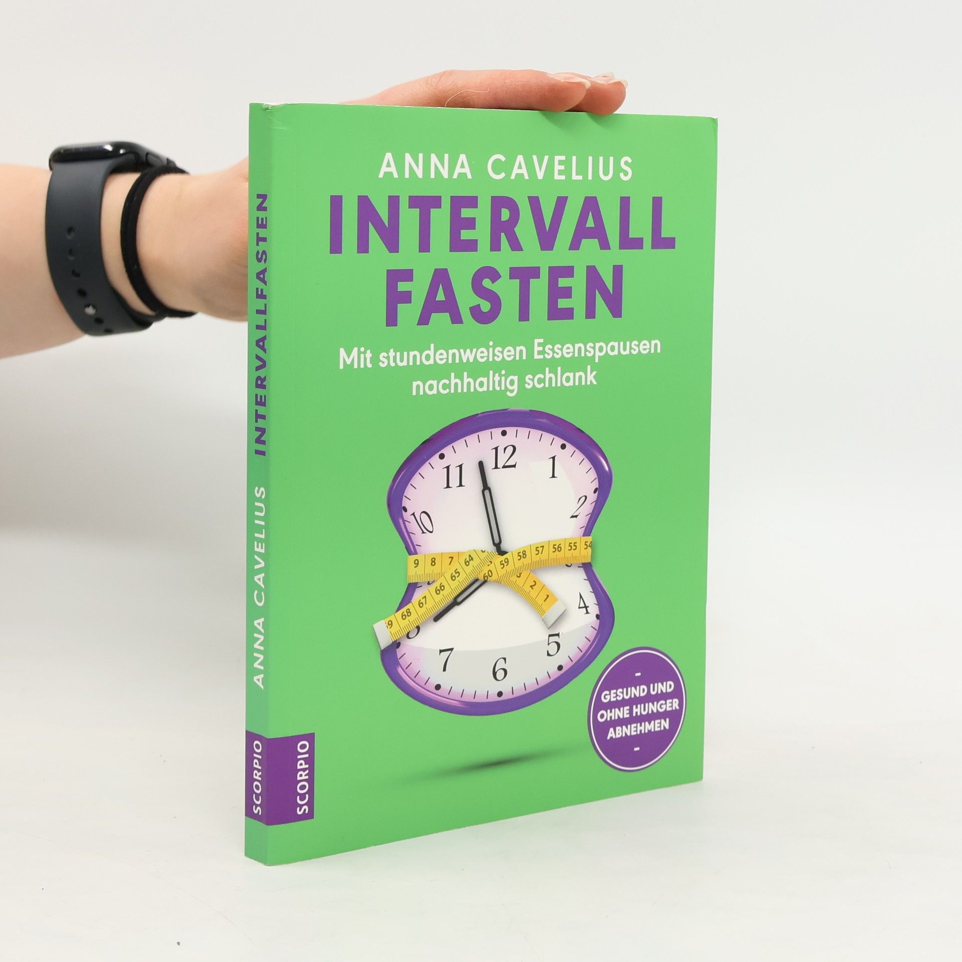 Intervallfasten : mit stundenweisen Essenspausen nachhaltig schlank