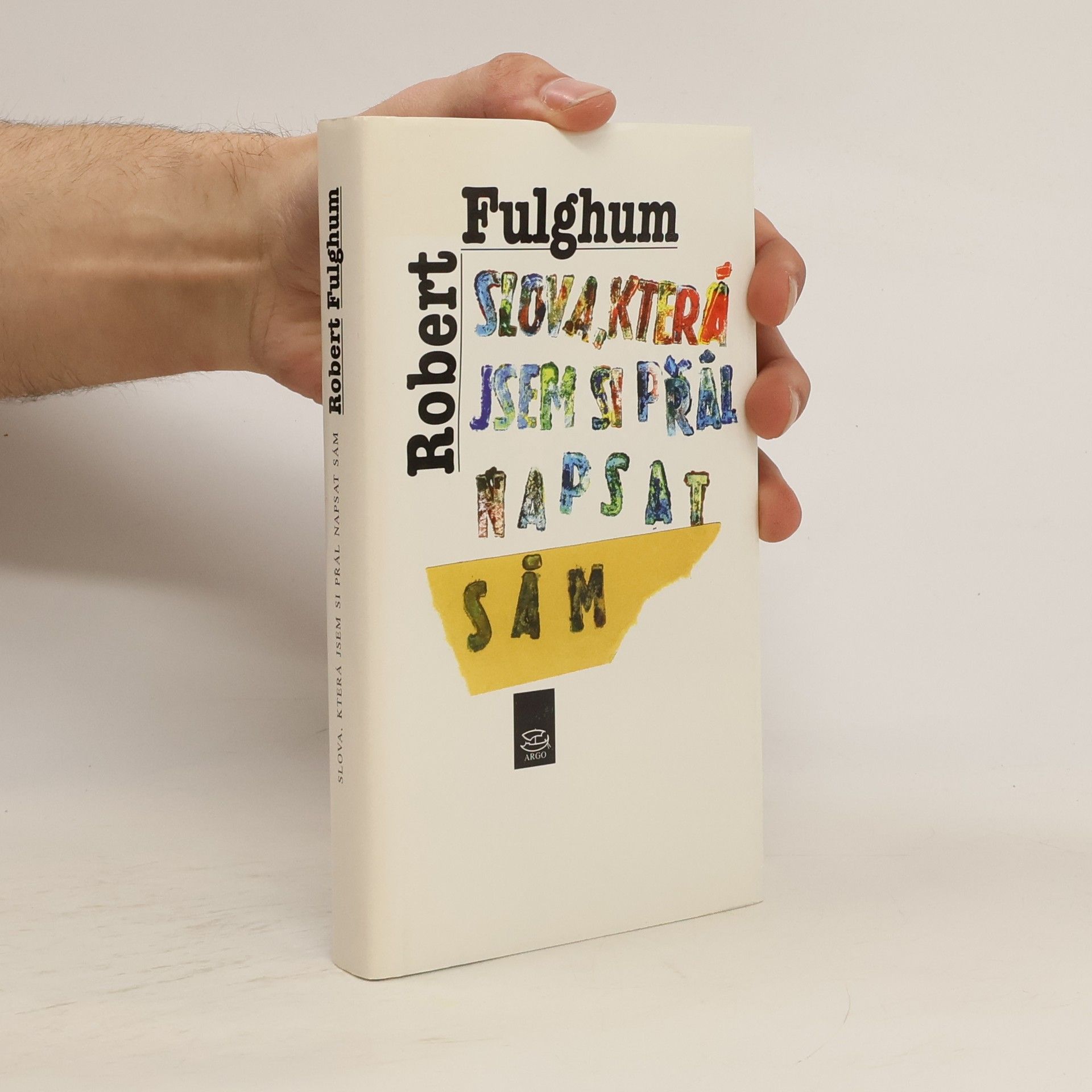 Robert Fulghum Slova, která jsem si přál napsat sám