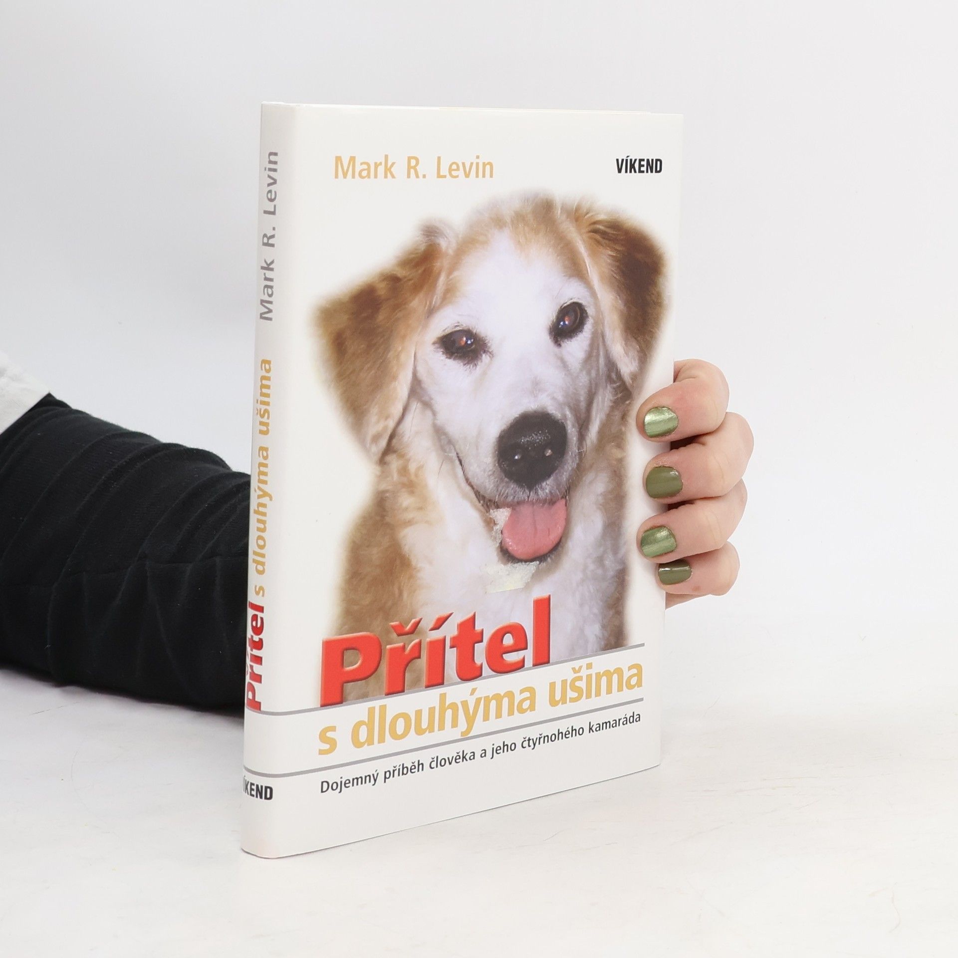 Mark R. Mark Reed Levin Přítel s dlouhýma ušima: Dojemný příběh muže a jeho čtyřnohého kamaráda