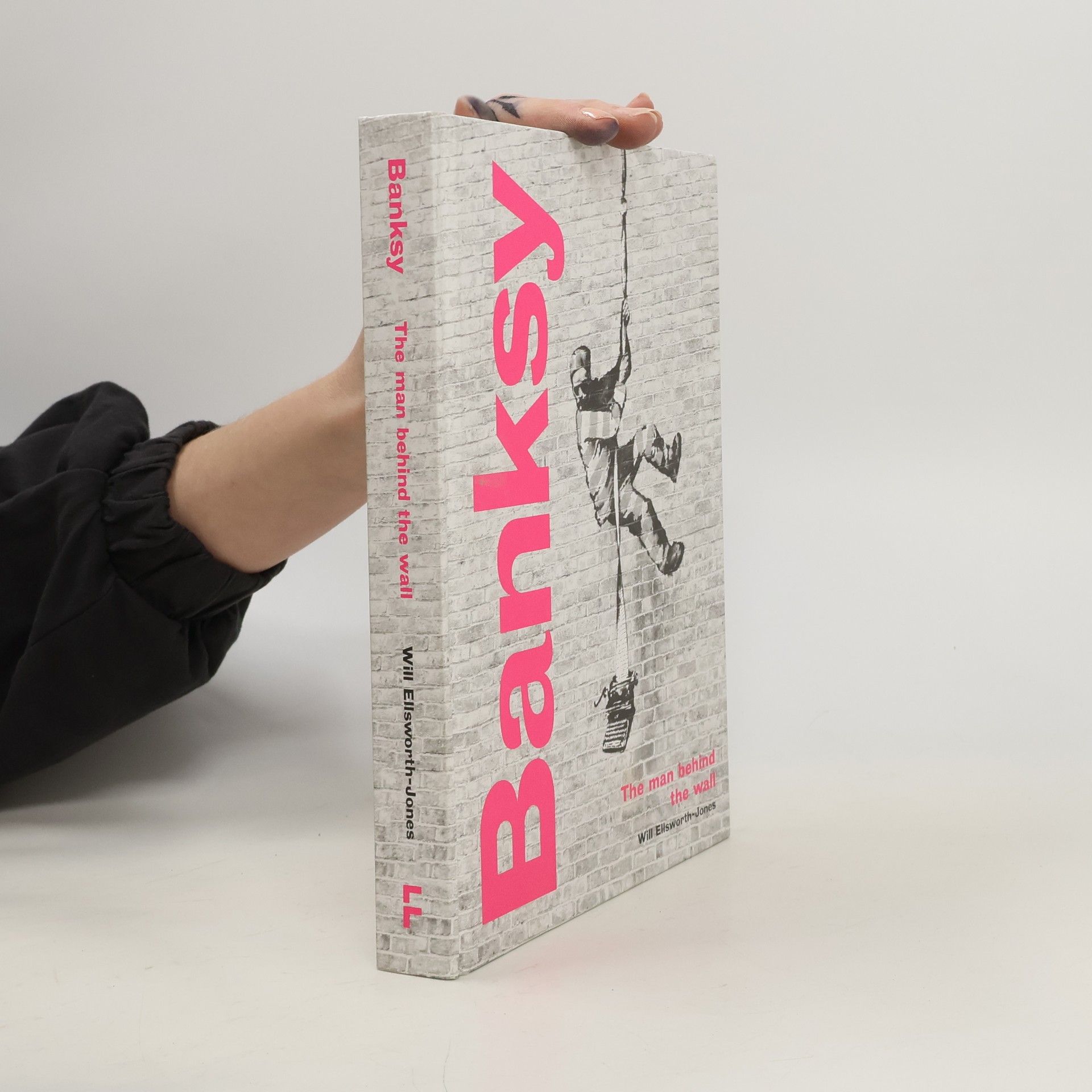 Will EllsworthJones Banksy: The Man behind the Wall