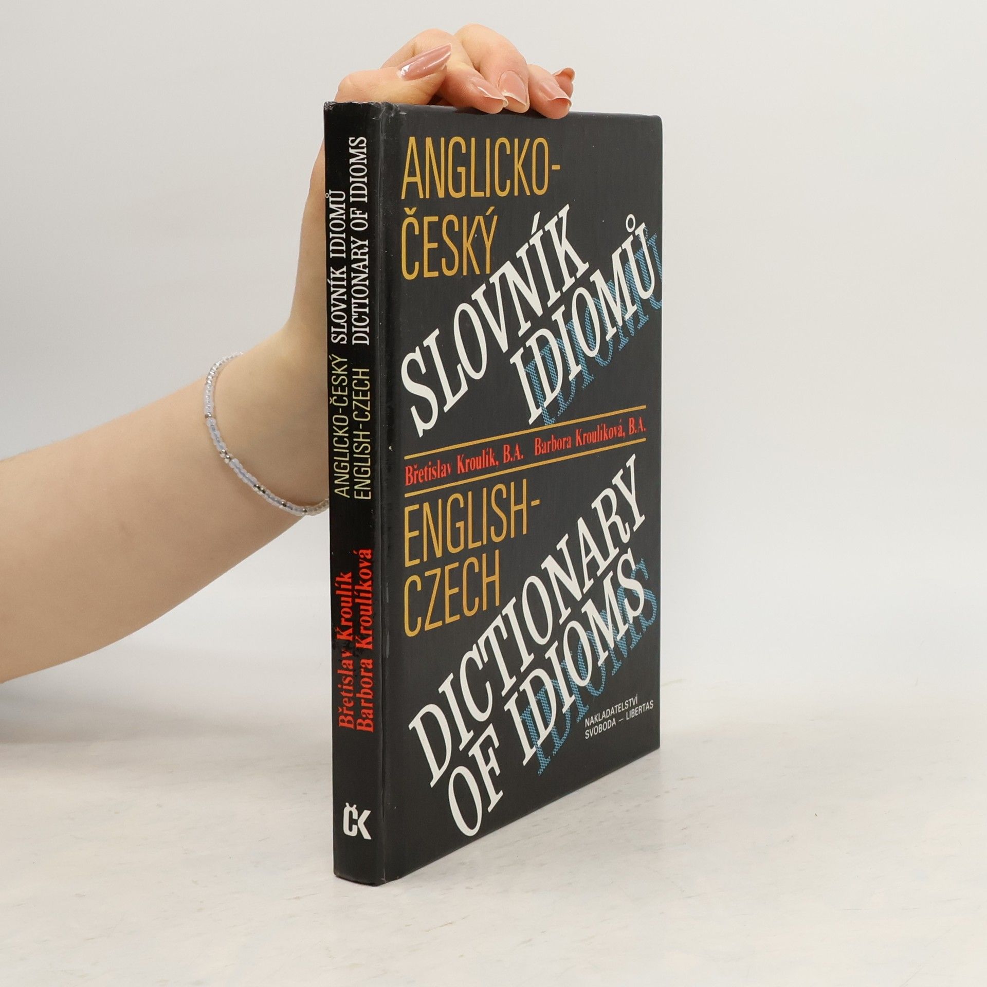 Barbora Kroulíková Anglicko-český slovník idiomů. English-Czech Dictionary of Idioms