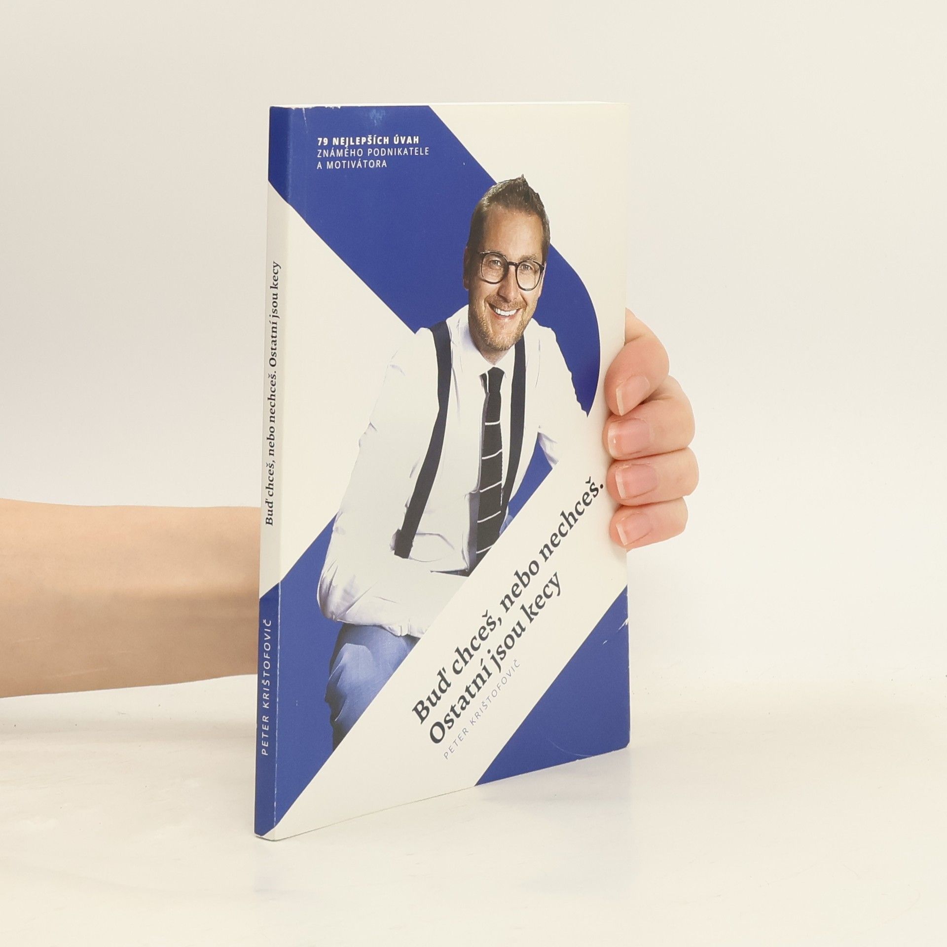 Peter Krištofovič Buď chceš, alebo nechceš. Ostatné sú kecy