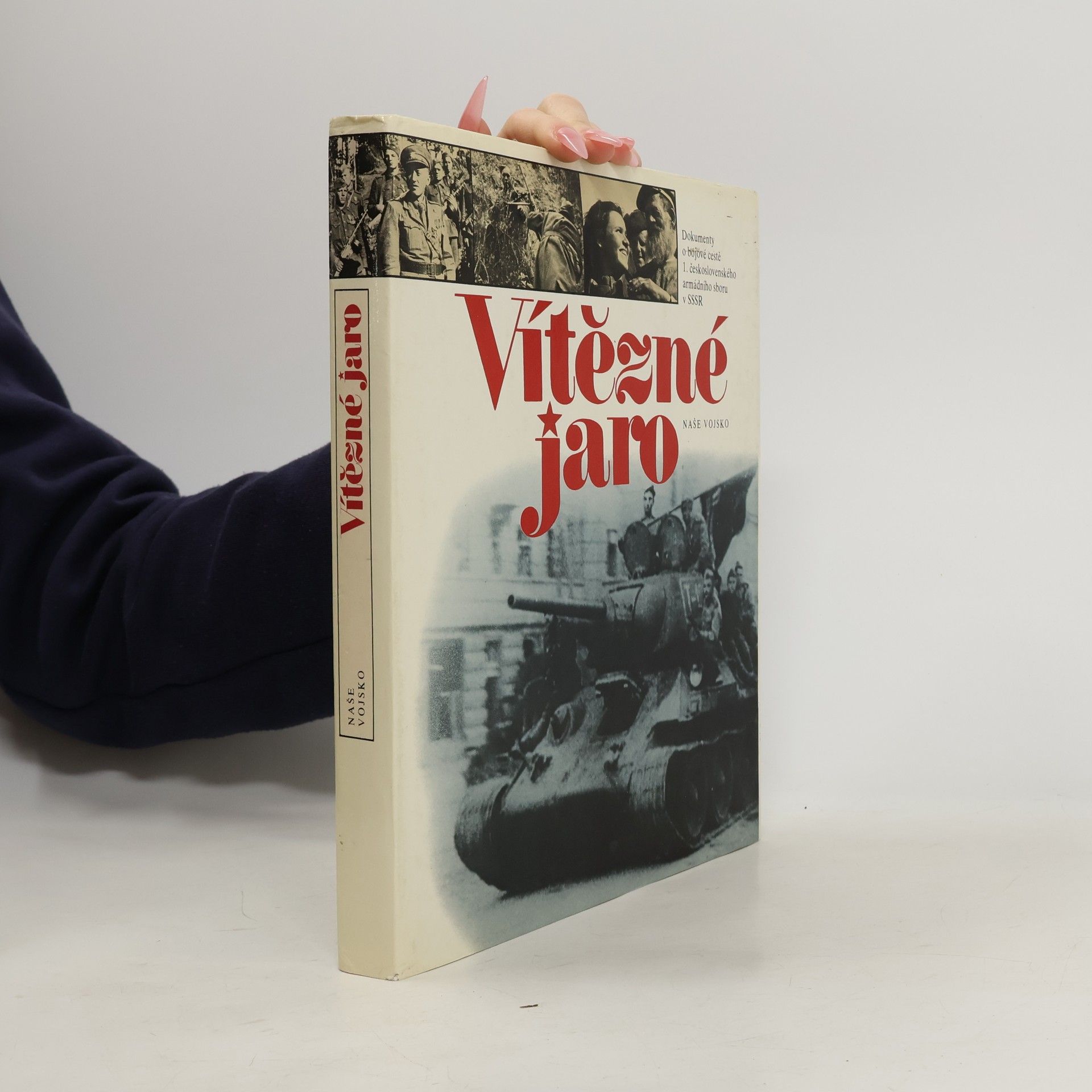 Andrej Petrovič Fozikoš Vítězné jaro = Pobedonosnaja vesna: Dokumenty o bojové cestě 1. čs. armádního sboru v SSSR