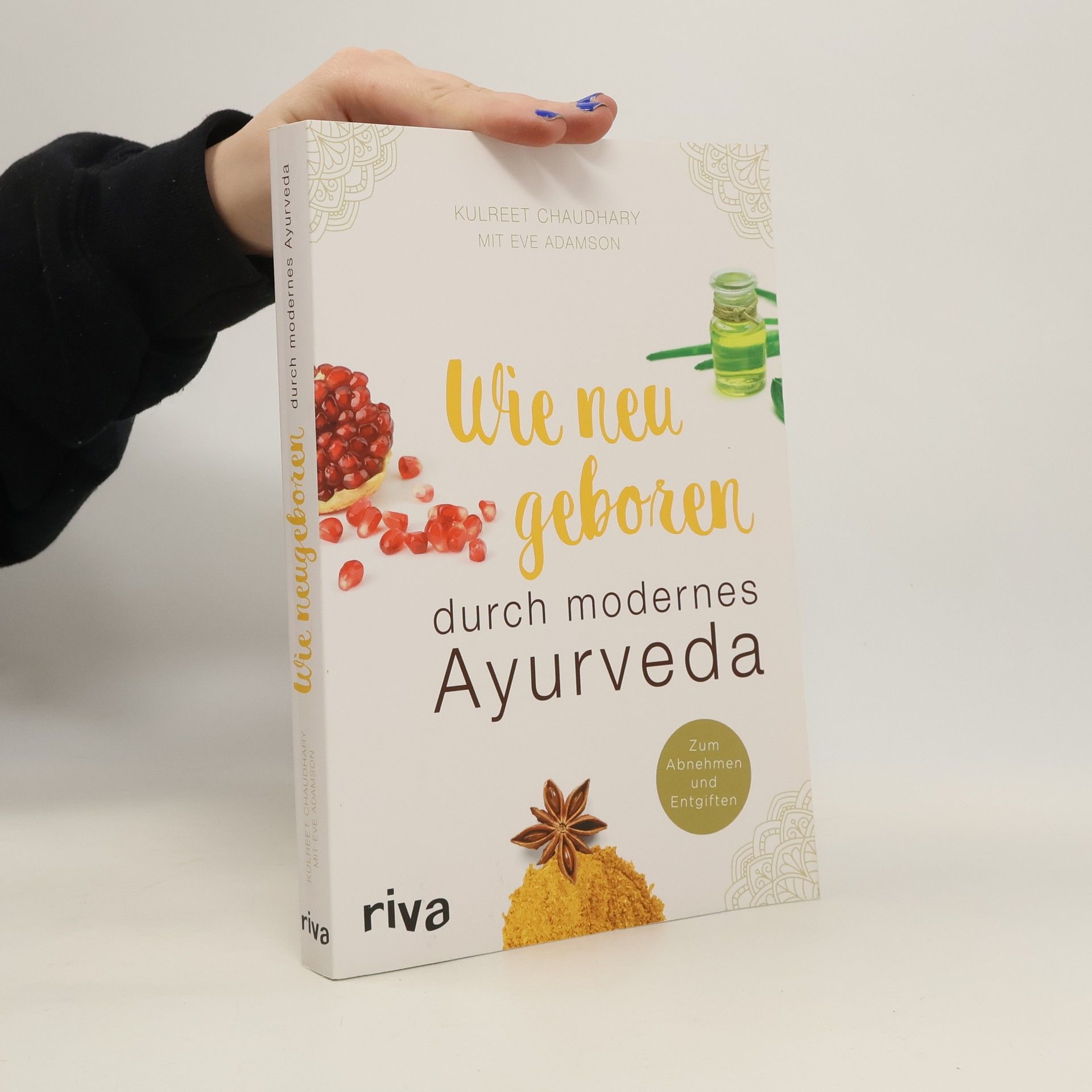 Kulreet Chaudhary Wie neu geboren durch modernes Ayurveda