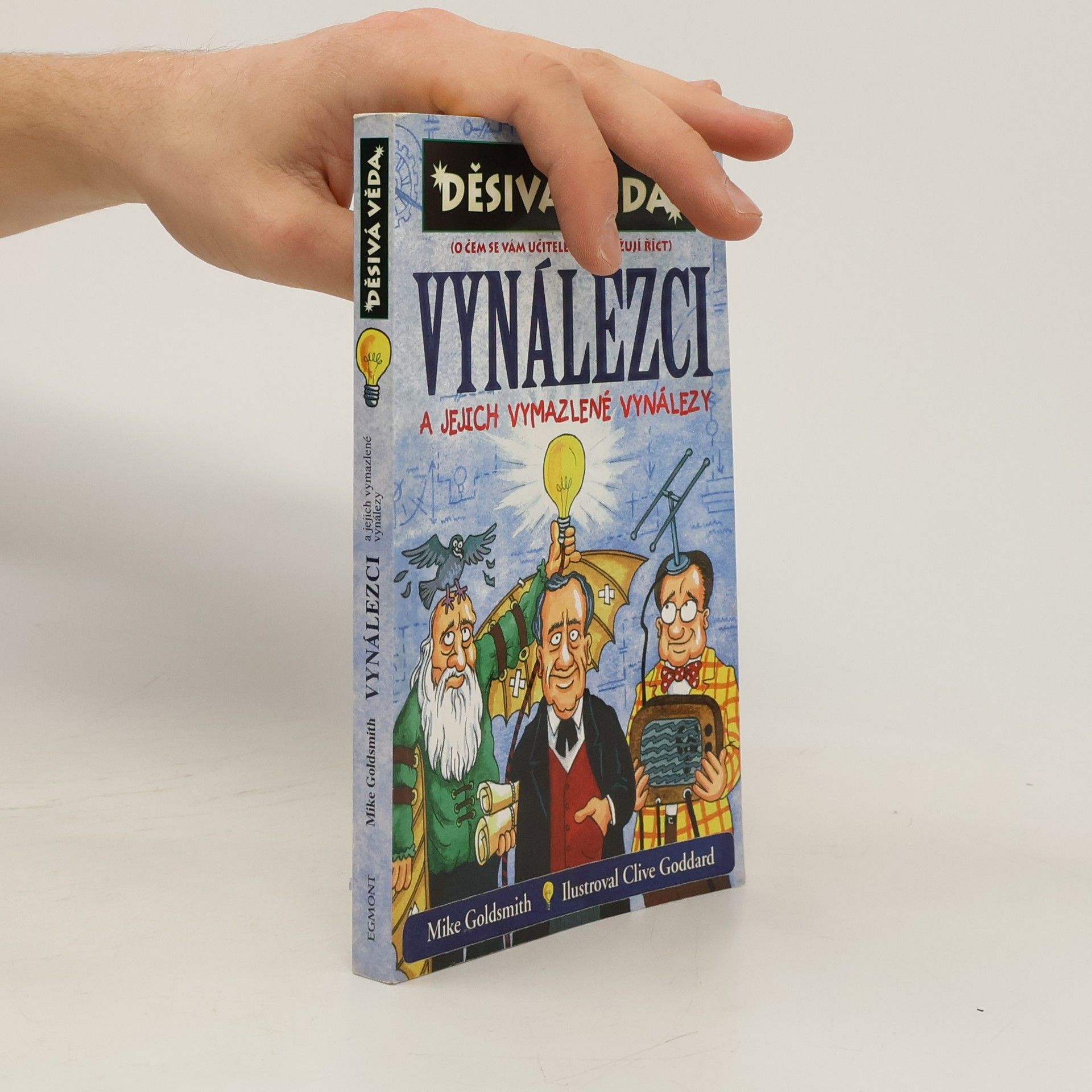 Mike Goldsmith Vynálezci a jejich vymazlené vynálezy