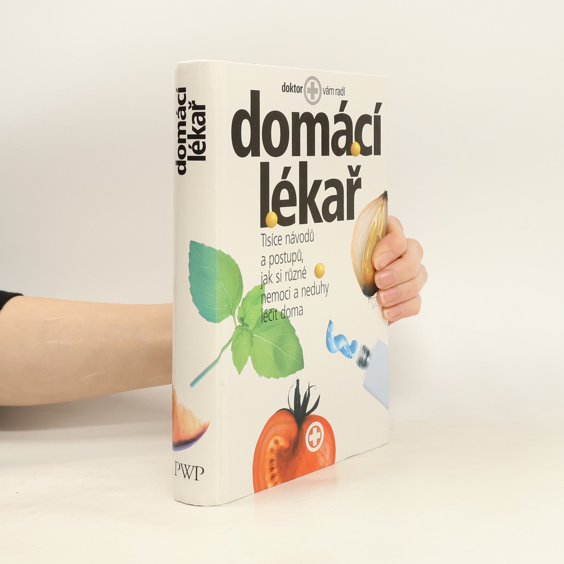 Collectif d'auteurs Domácí lékař. Tisíce návodů a postupů, jak si různé nemoci a neduhy léčit doma