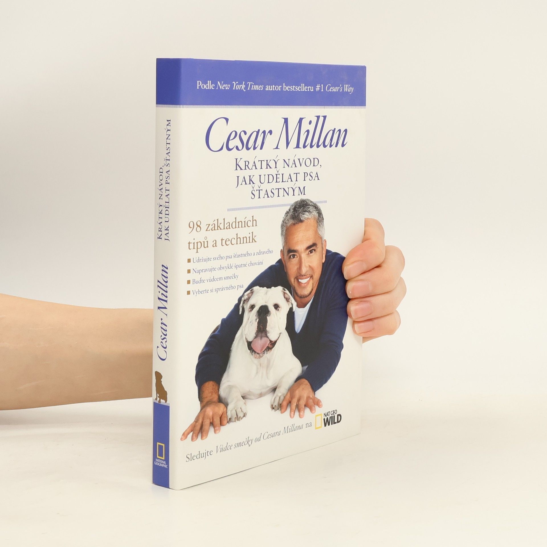 Cesar Millan Krátký návod, jak udělat psa šťastným : 98 základních tipů a technik