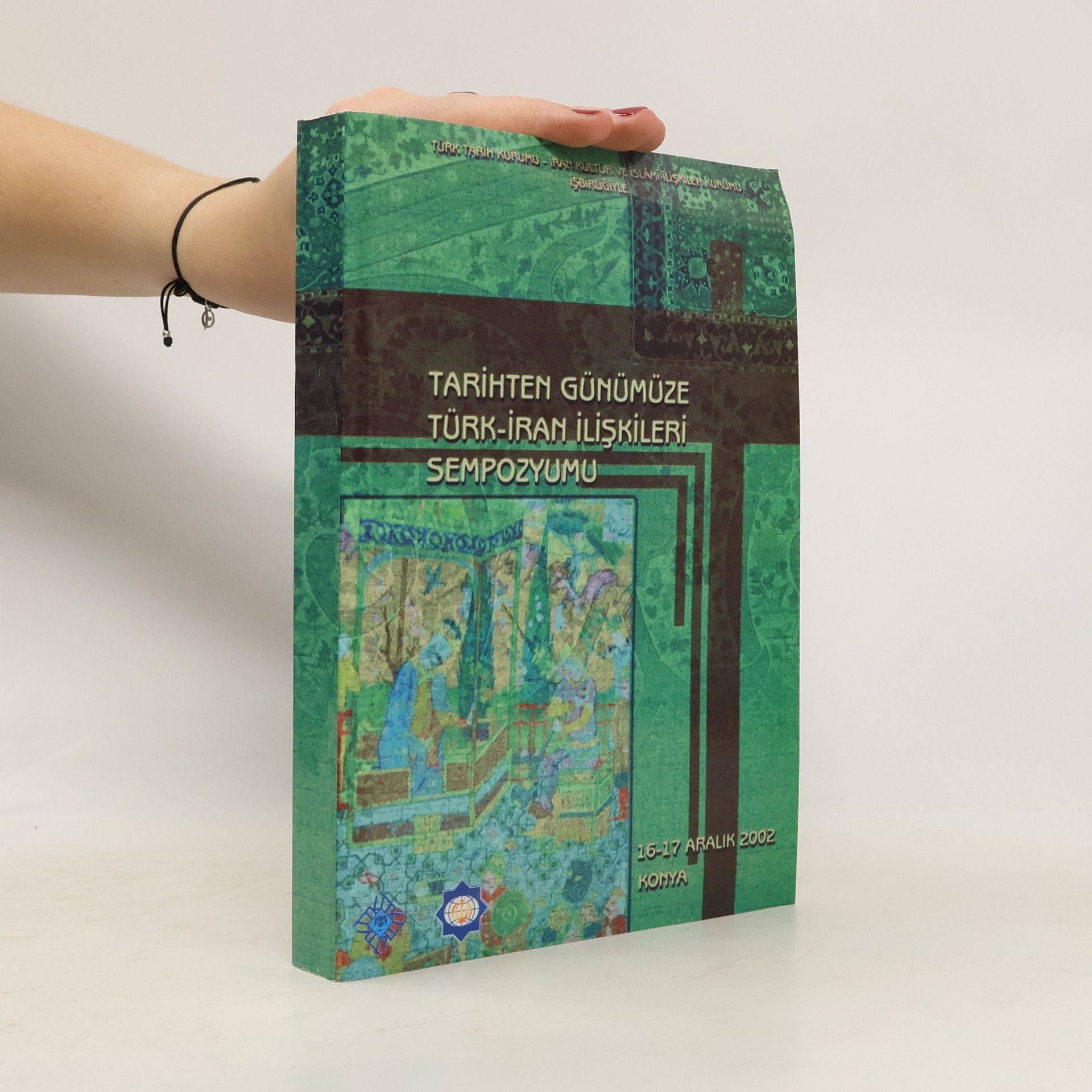 Tarihten Günümüze Türk-İran İlişkileri Sempozyumu Tarihten Günümüze Türk-İran İlişkileri Sempozyumu