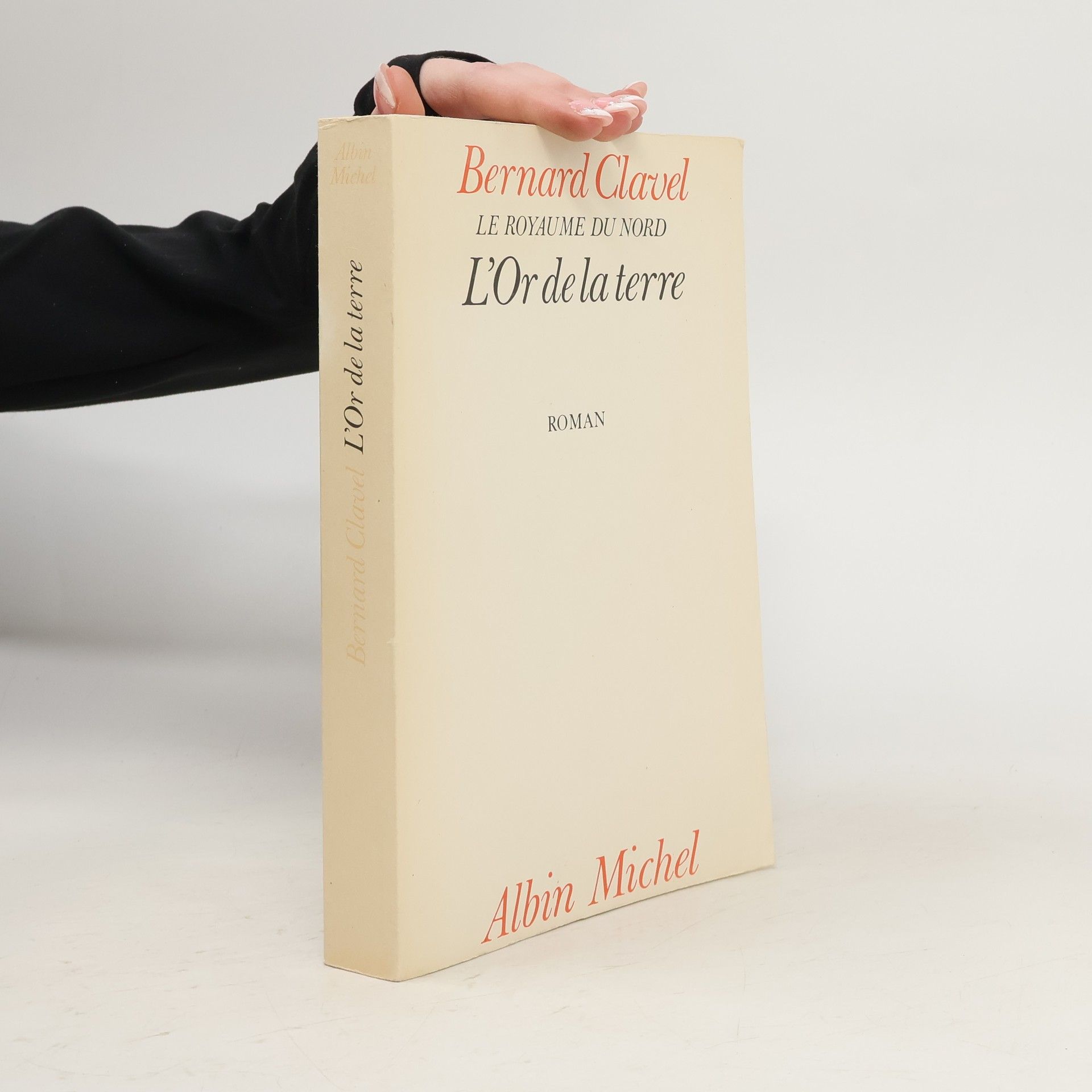 Bernard Clavel Le Royaume du Nord - 2: L'or de la terre