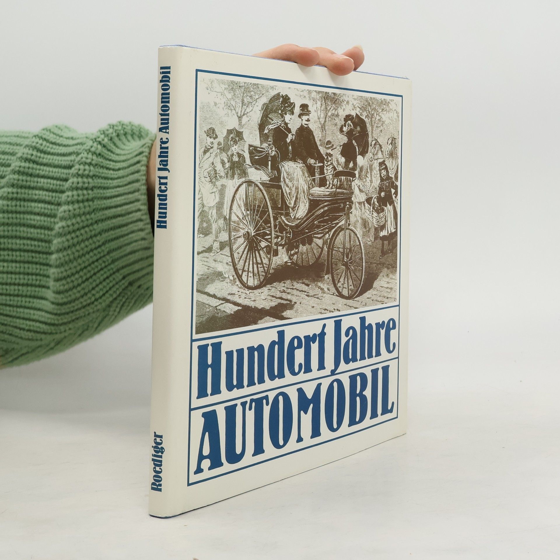 Wolfgang Roediger Hundert Jahre Automobil : Berichte und Befunde