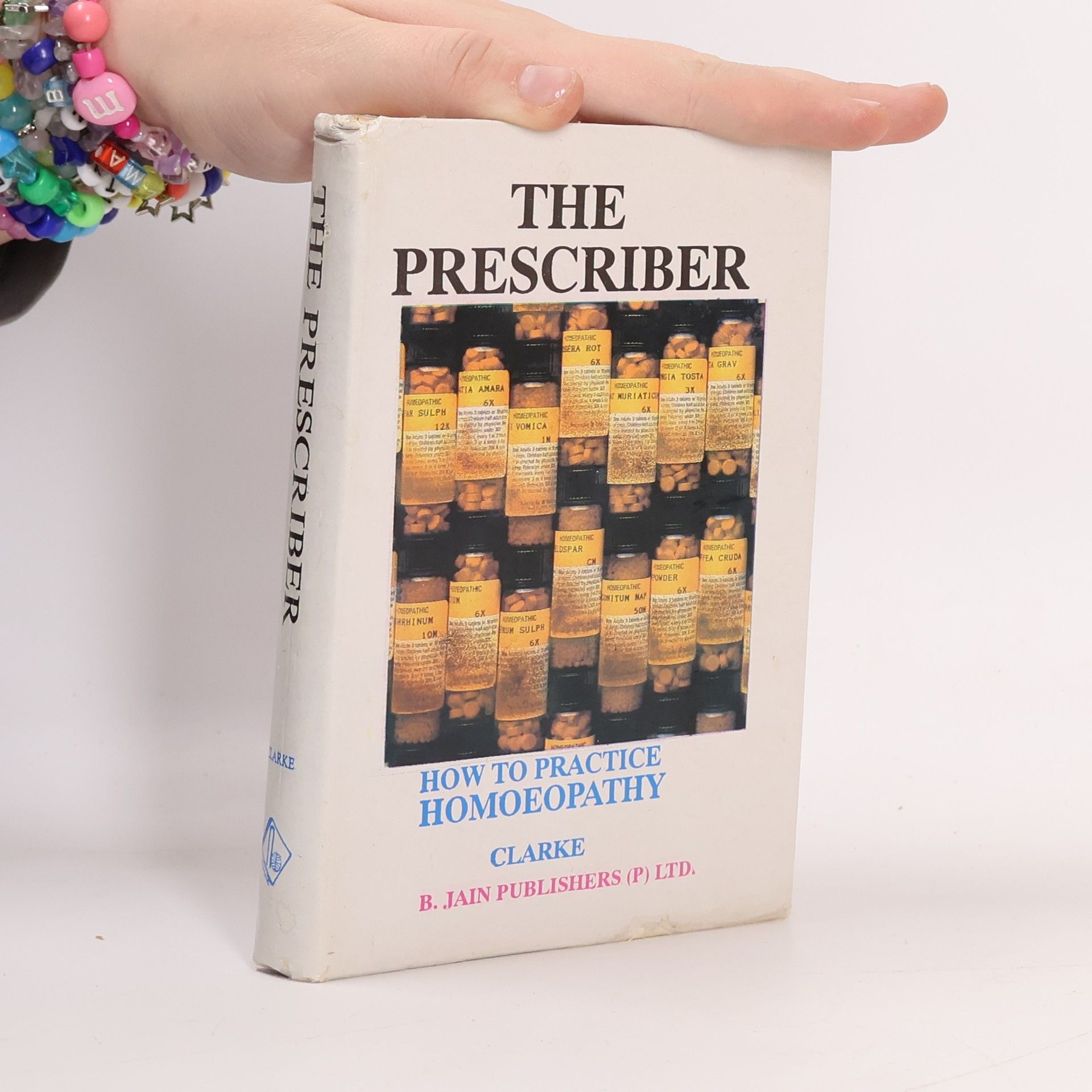 John Henry Clarke The Prescriber. How to Practise Homoeopathy