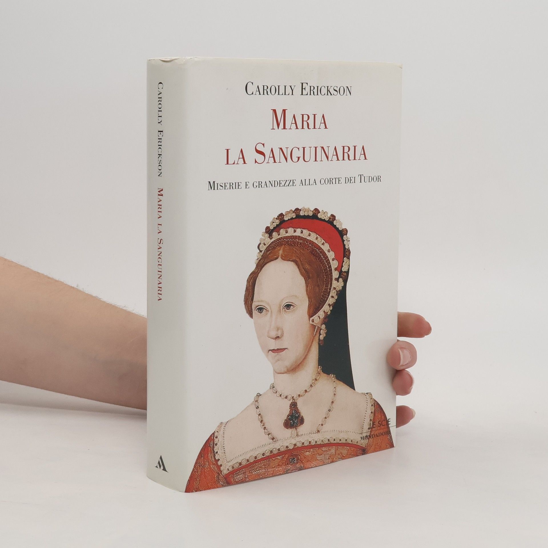 Carolly Erickson Le Scie: Maria la sanguinaria