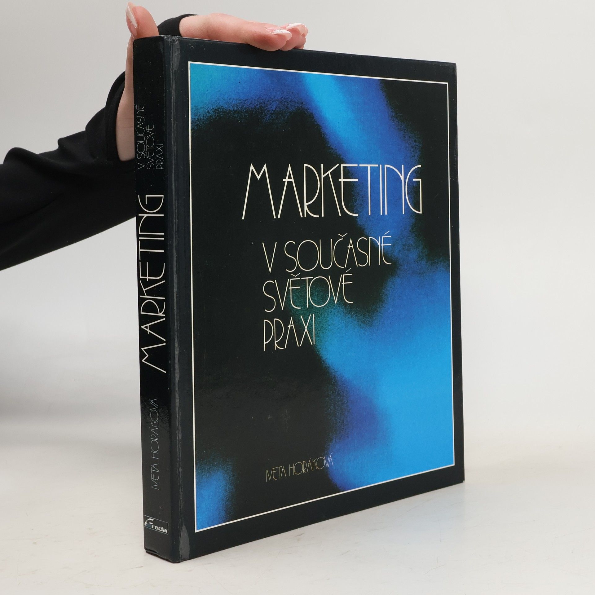 Iveta Horáková Marketing v současné světové praxi