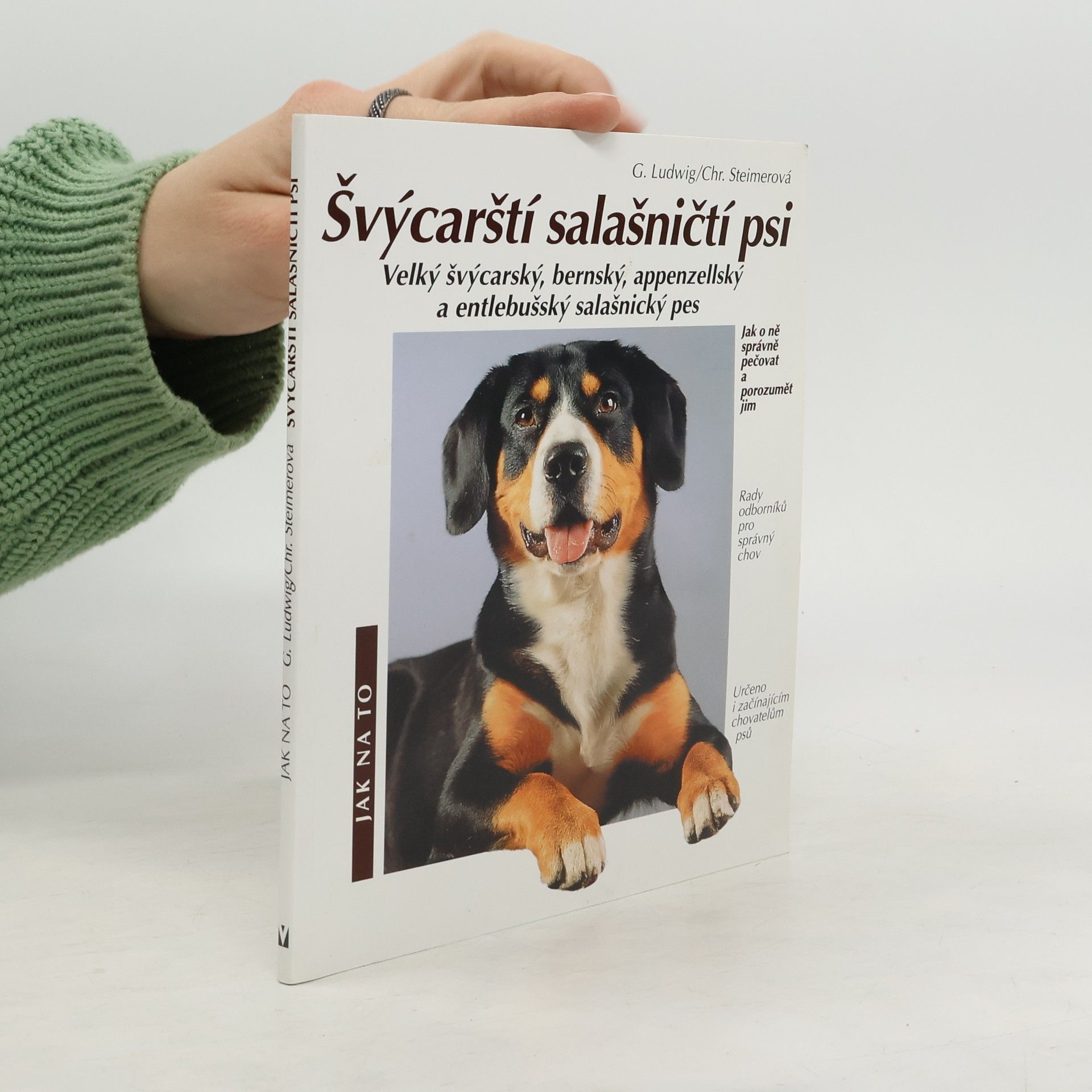 Gerd Ludwig Švýcarští salašničtí psi: Velký švýcarský, bernský, appenzellský a entlebušský salašnický pes: Správná péče a porozumění