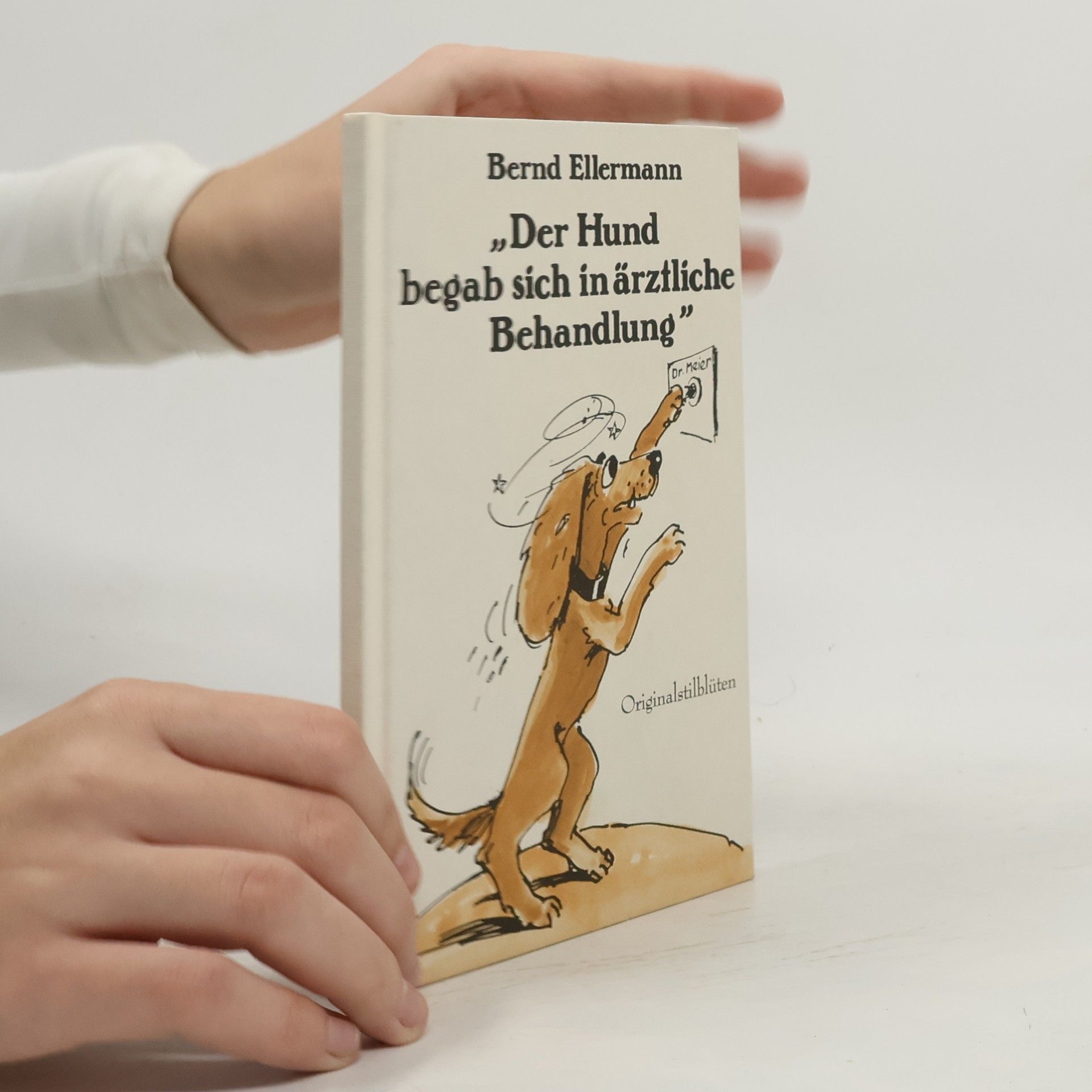 "Der Hund begab sich in ärztliche Behandlung"