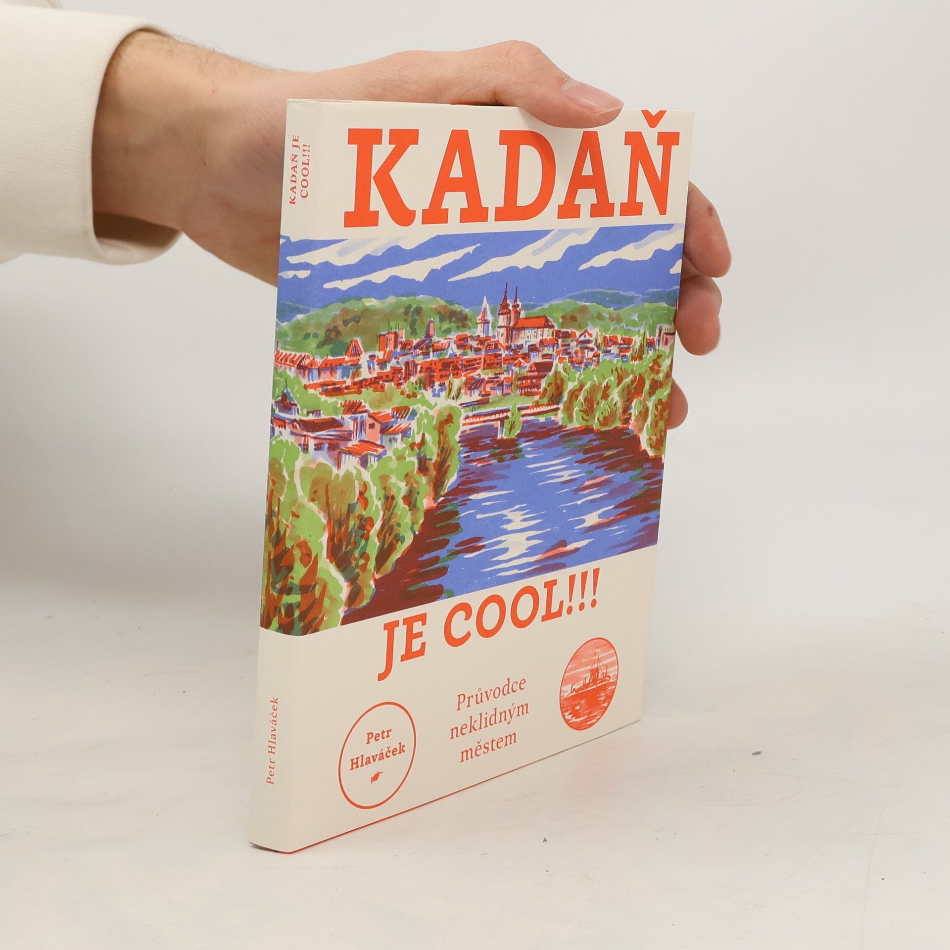 Petr Hlaváček Kadaň je cool!!! - Průvodce neklidným městem