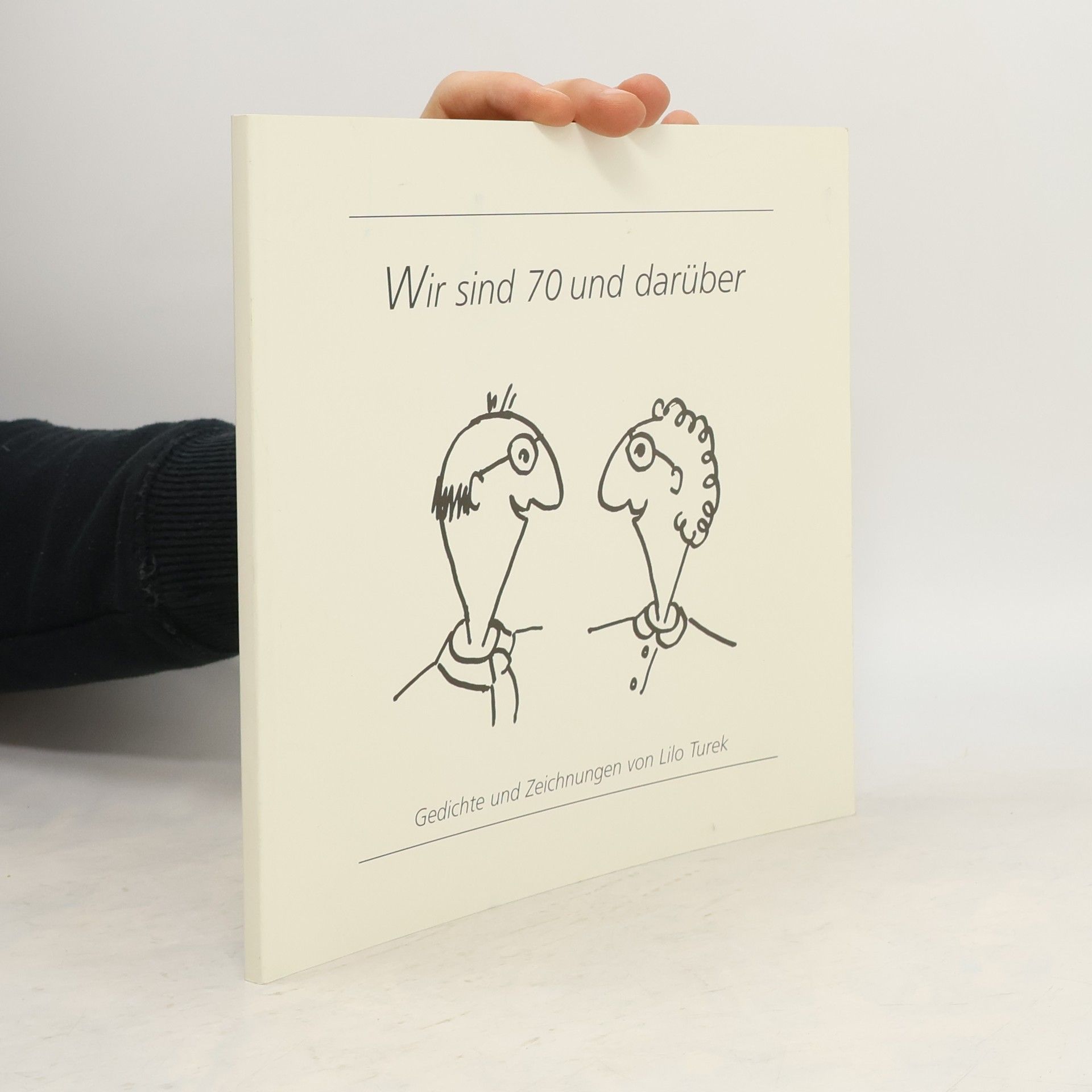 Lilo Turek Wir sind 70 und darüber