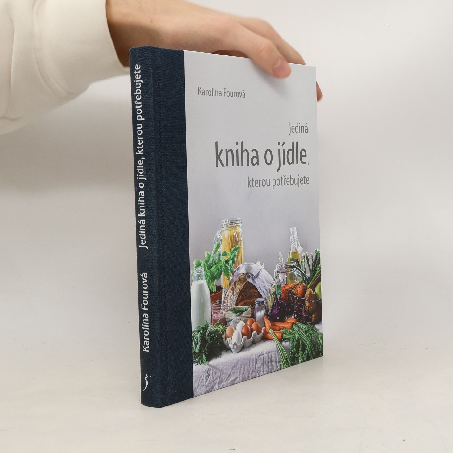 Karolína Fourová Jediná kniha o jídle, kterou potřebujete