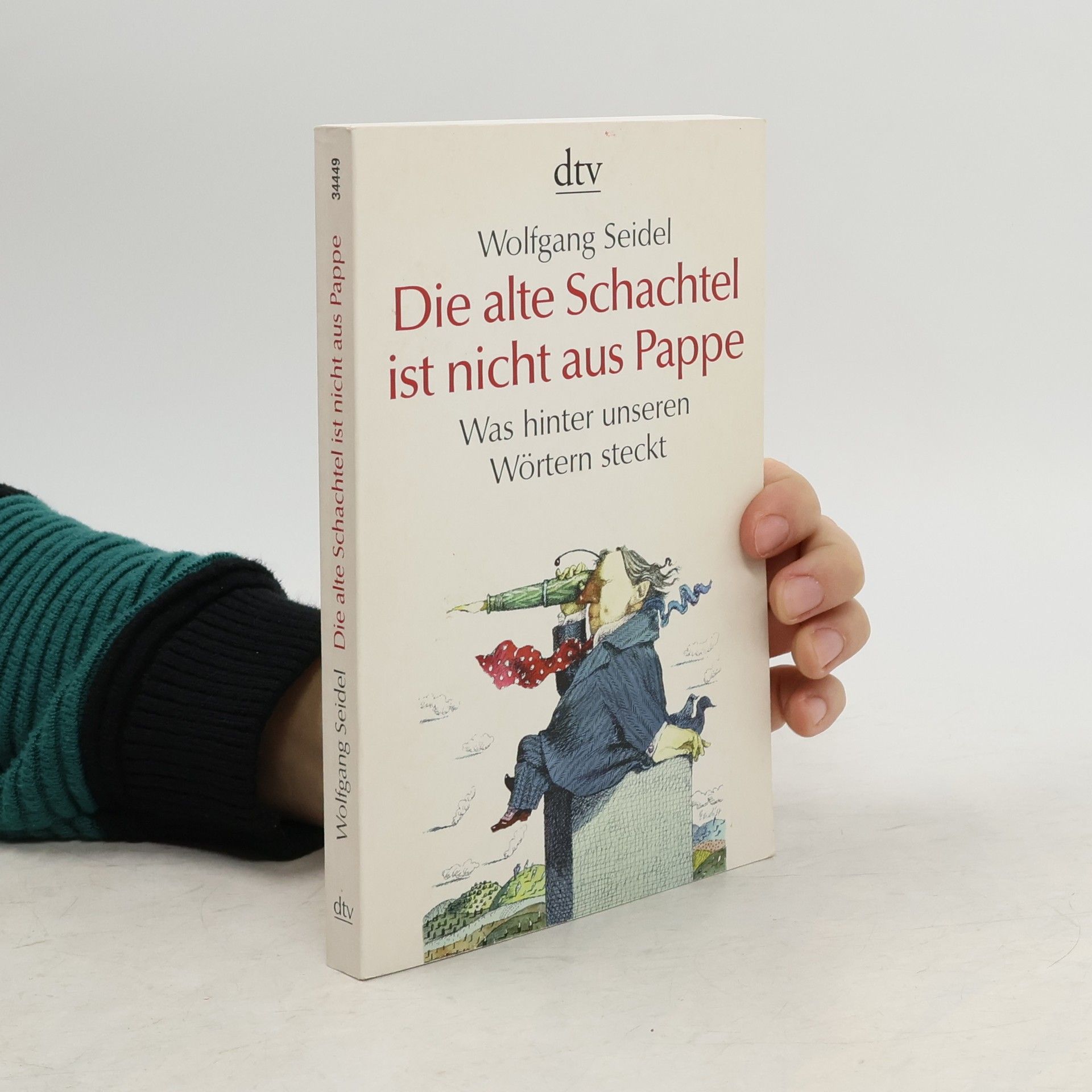 Wolfgang Seidel Die alte Schachtel ist nicht aus Pappe