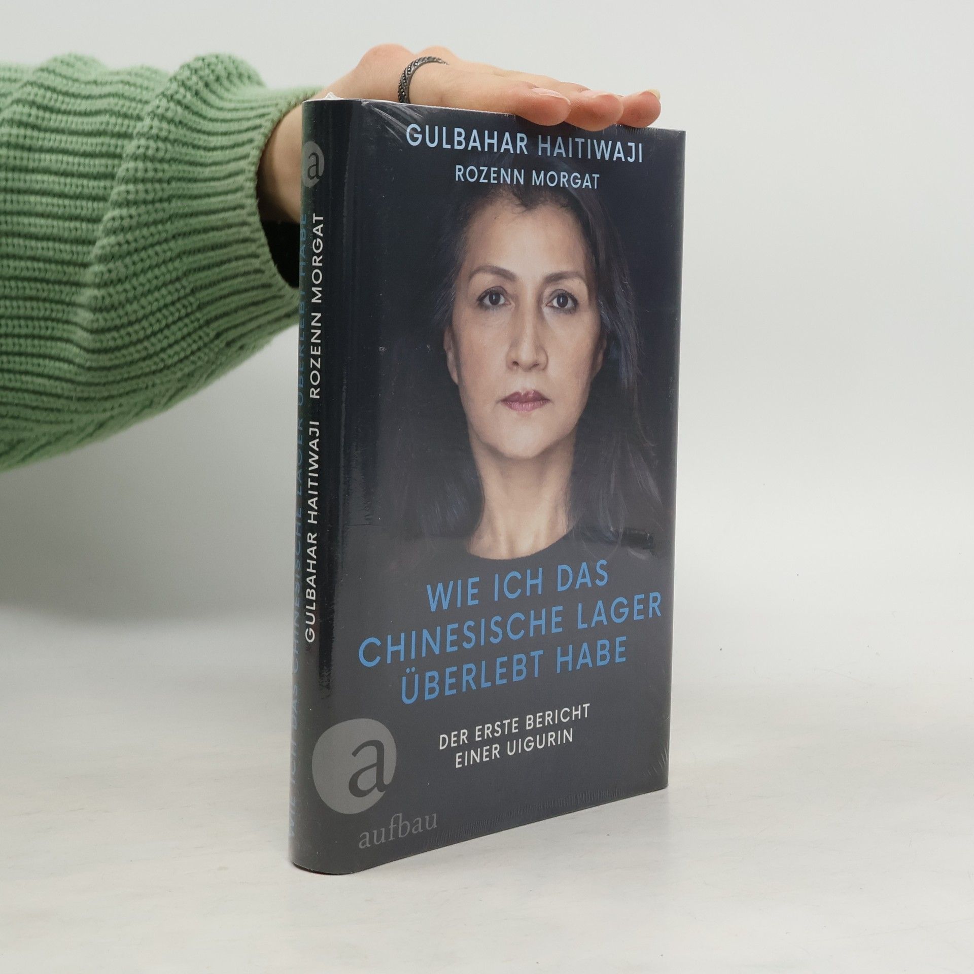 Gulbahar Haitiwaji Wie ich das chinesische Lager überlebt habe