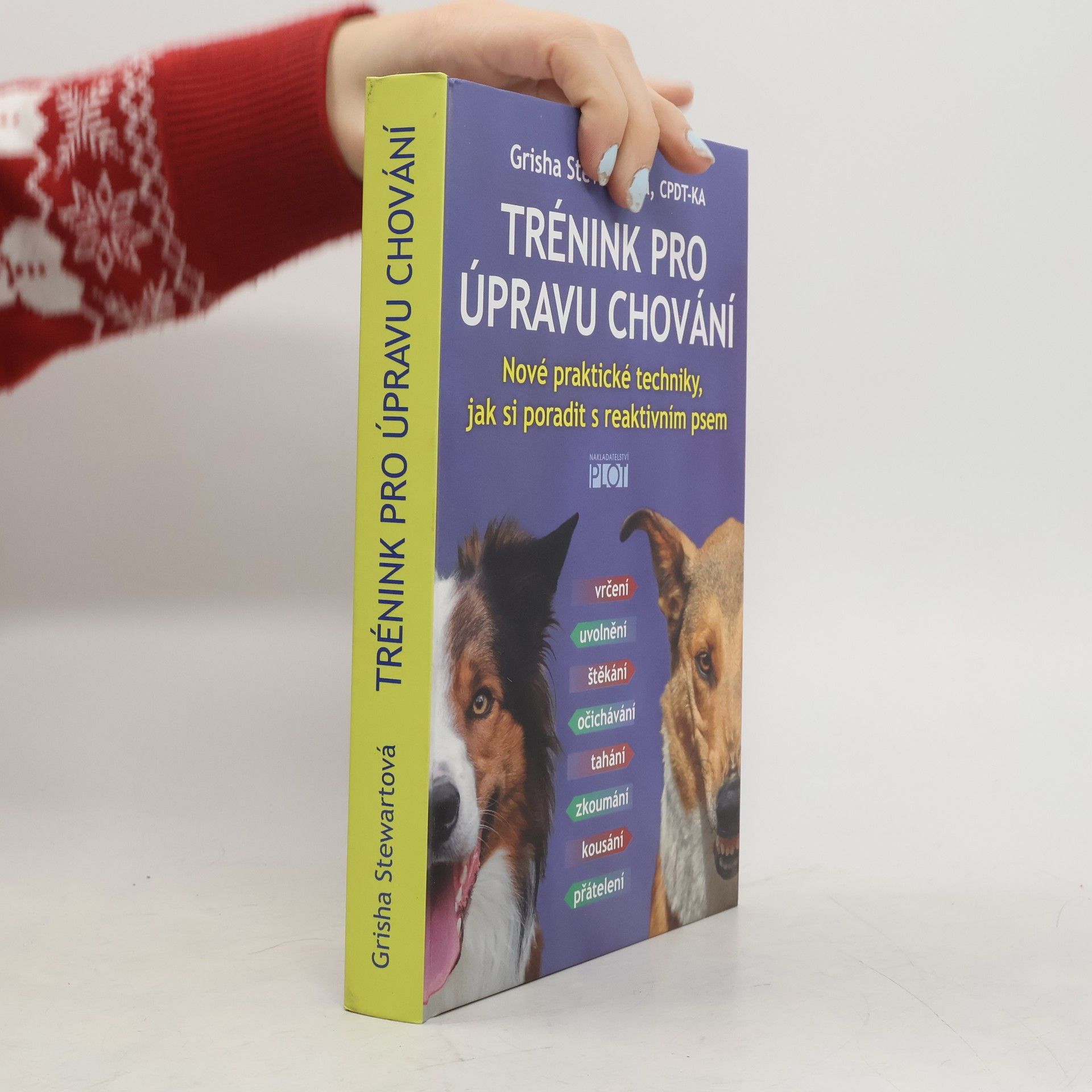 Grisha Stewart Trénink pro úpravu chování : nové praktické techniky, jak si poradit s reaktivním psem