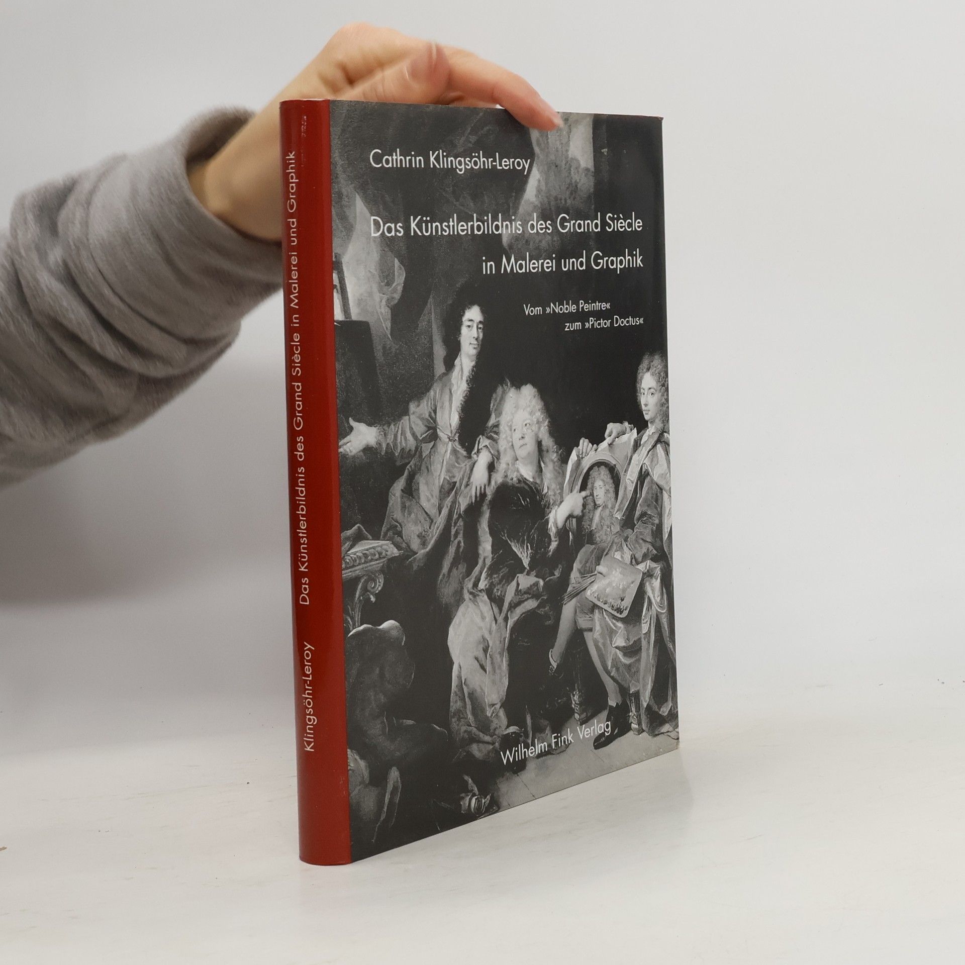 Cathrin Klingsöhr-Leroy Das Künstlerbildnis des Grand Siècle in Malerei und Graphik