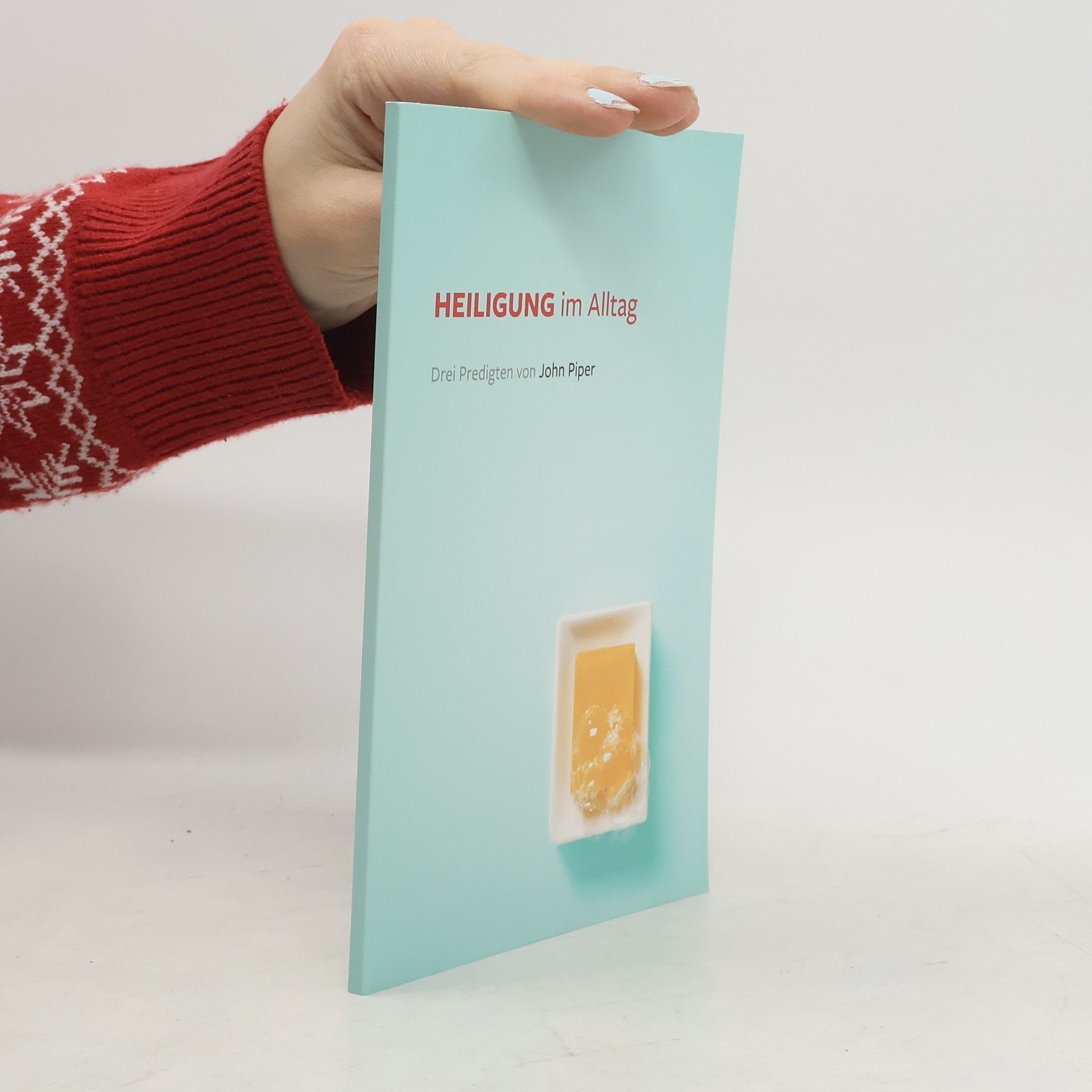 John Piper Heiligung im Alltag