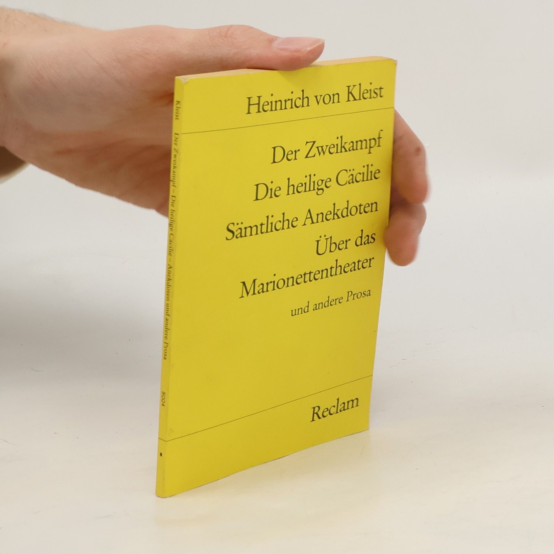 Heinrich von Kleist Der Zweikampf/Die Heilige Cacilie/Samtliche Anekdoten über das Marionettentheater und andere Prosa