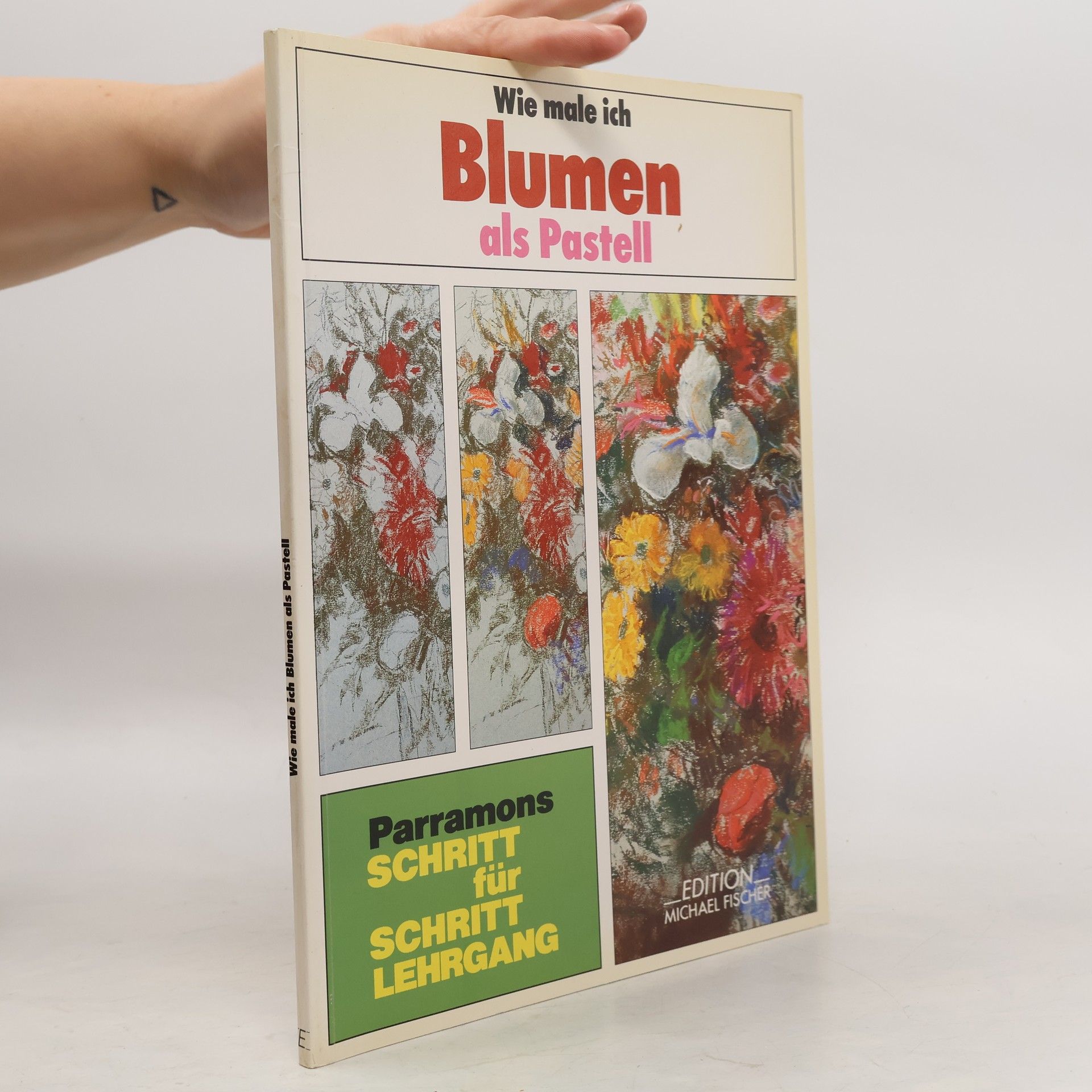 José María Parramón Parramons Schritt für Schritt Lehrgang: Wie male ich Blumen als Pastell