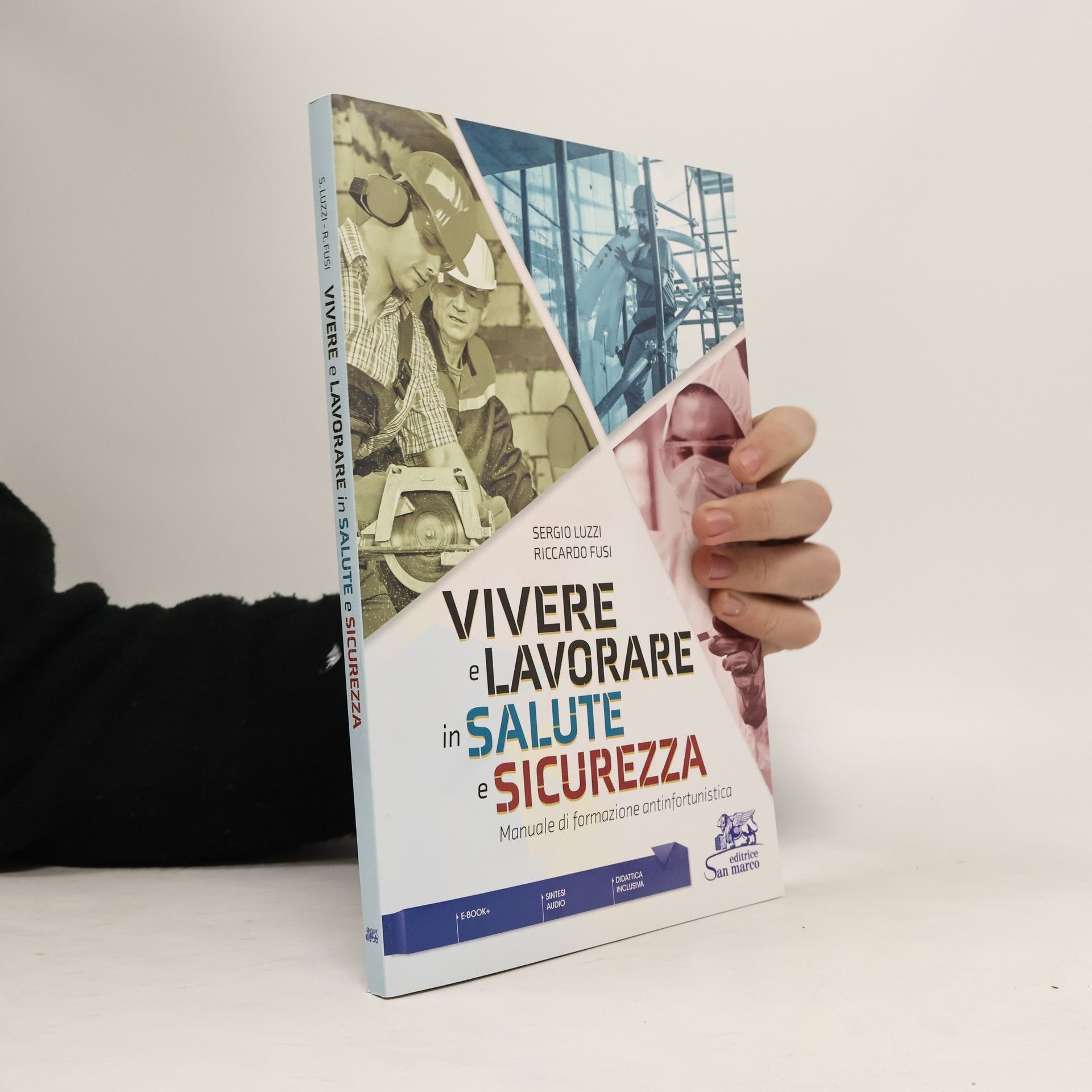 Vivere e lavorare in salute e sicurezza. Manuale di formazione antinfortunistica