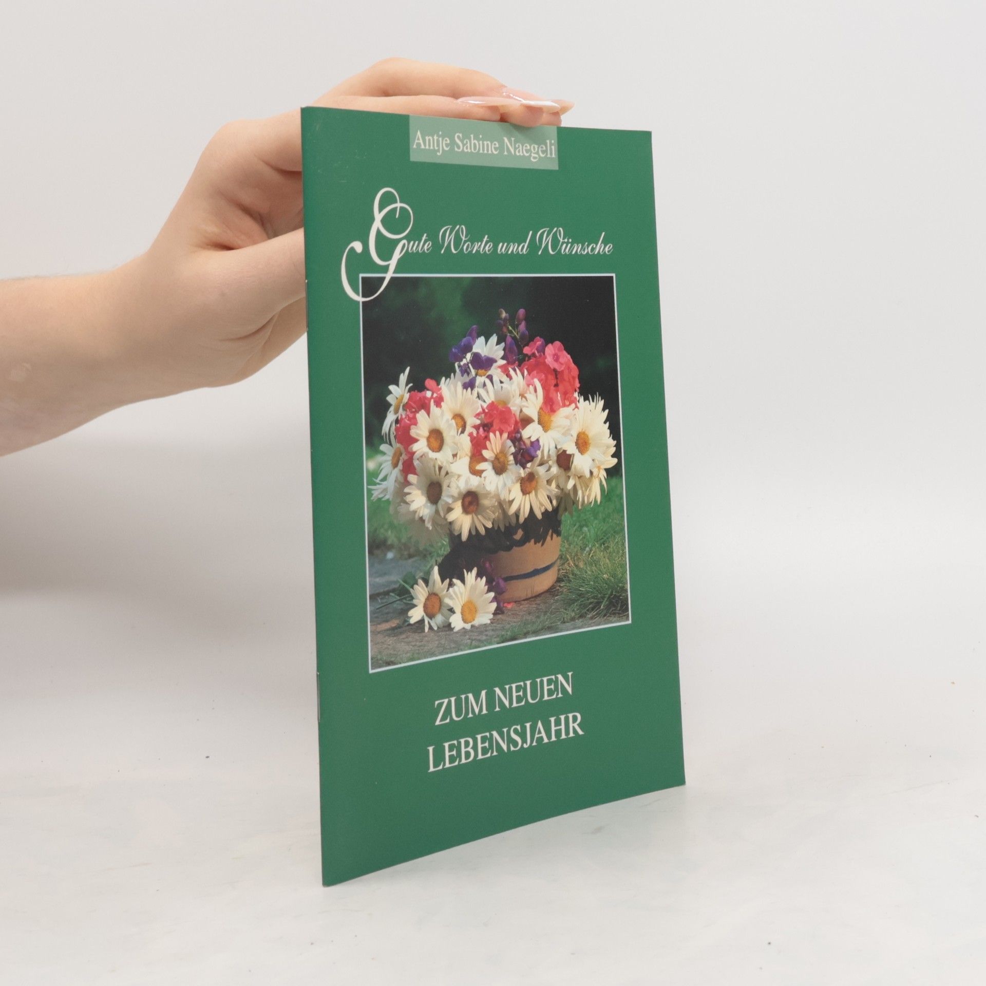 Antje Sabine Naegeli Gute Worte und Wünsche zum neuen Lebensjahr