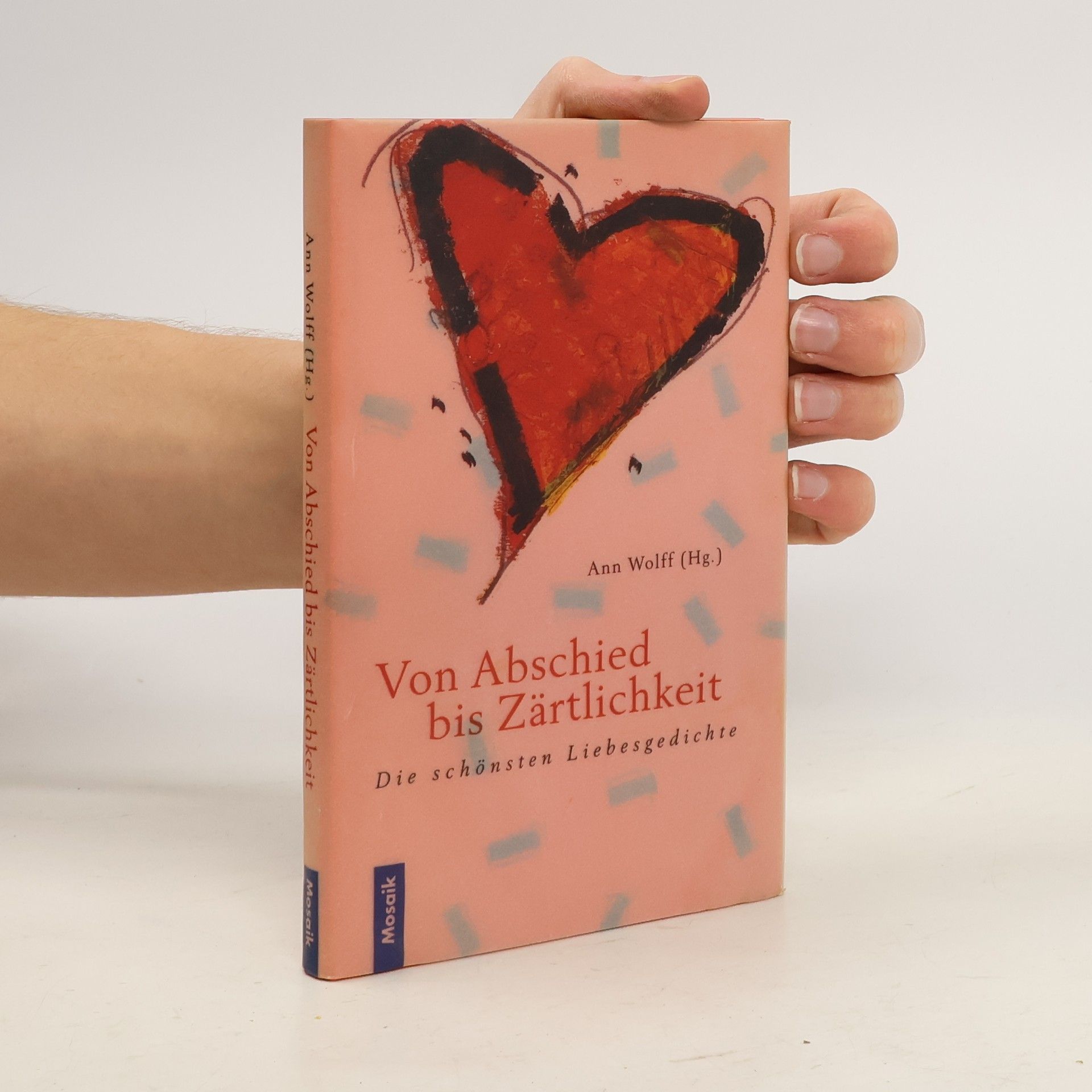 Von Abschied bis Zärtlichkeit. Die schönsten Liebesgedichte.