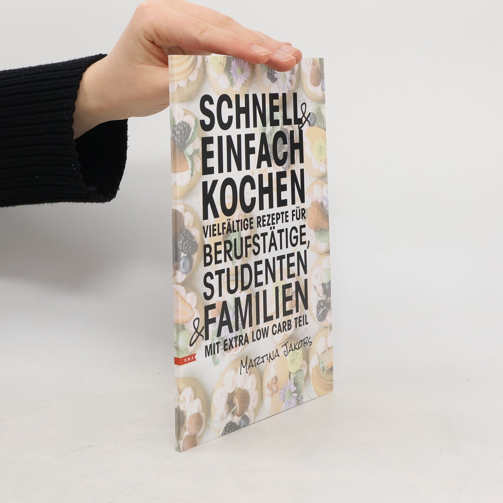 Martina Jakobs Schnell und einfach Kochen vielfältige Rezepte für Berufstätige, Studenten und Familien Extra Low Carb Teil