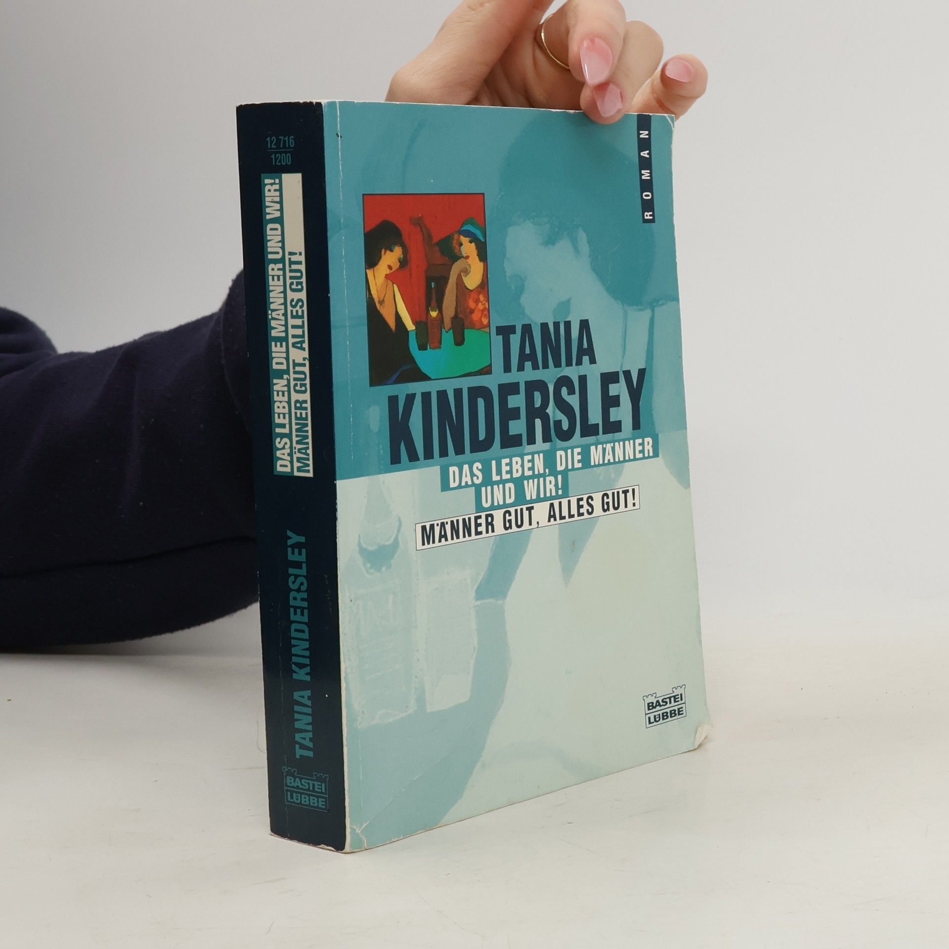 Tania Kindersley Das Leben, die Männer und wir! Männer gut, alles gut!