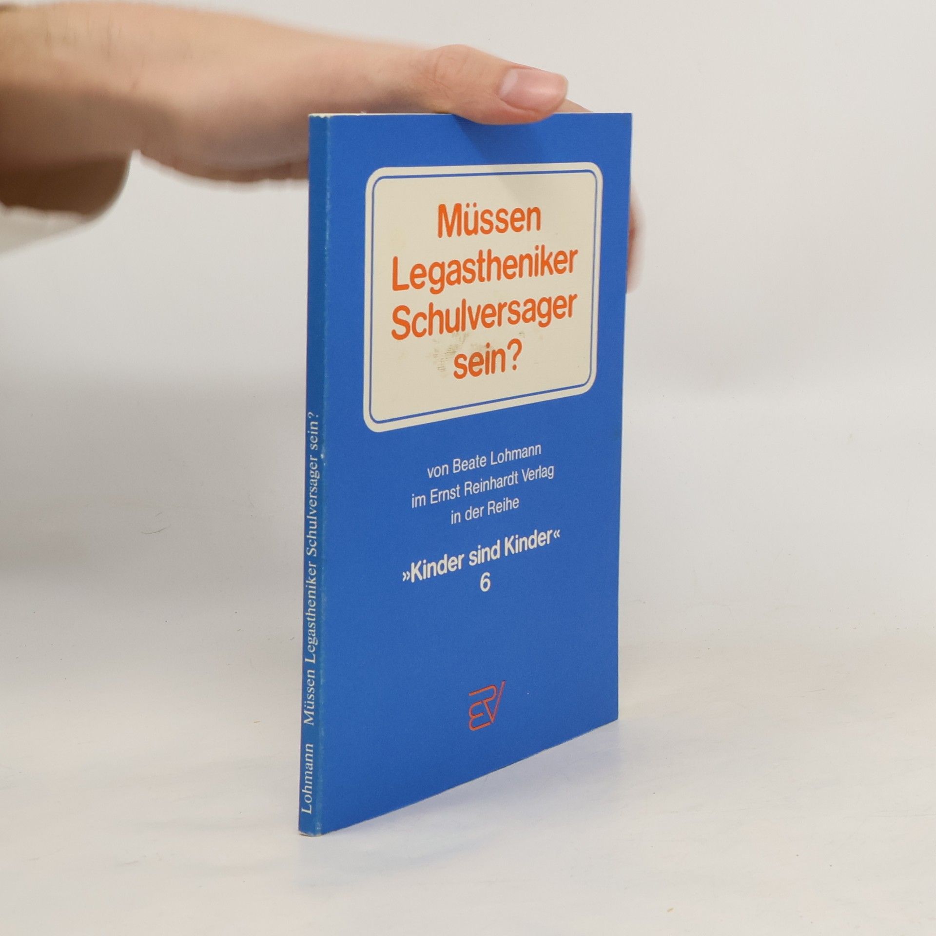 Beate Lohmann Kinder sind Kinder - 6: Müssen Legastheniker Schulversager sein?