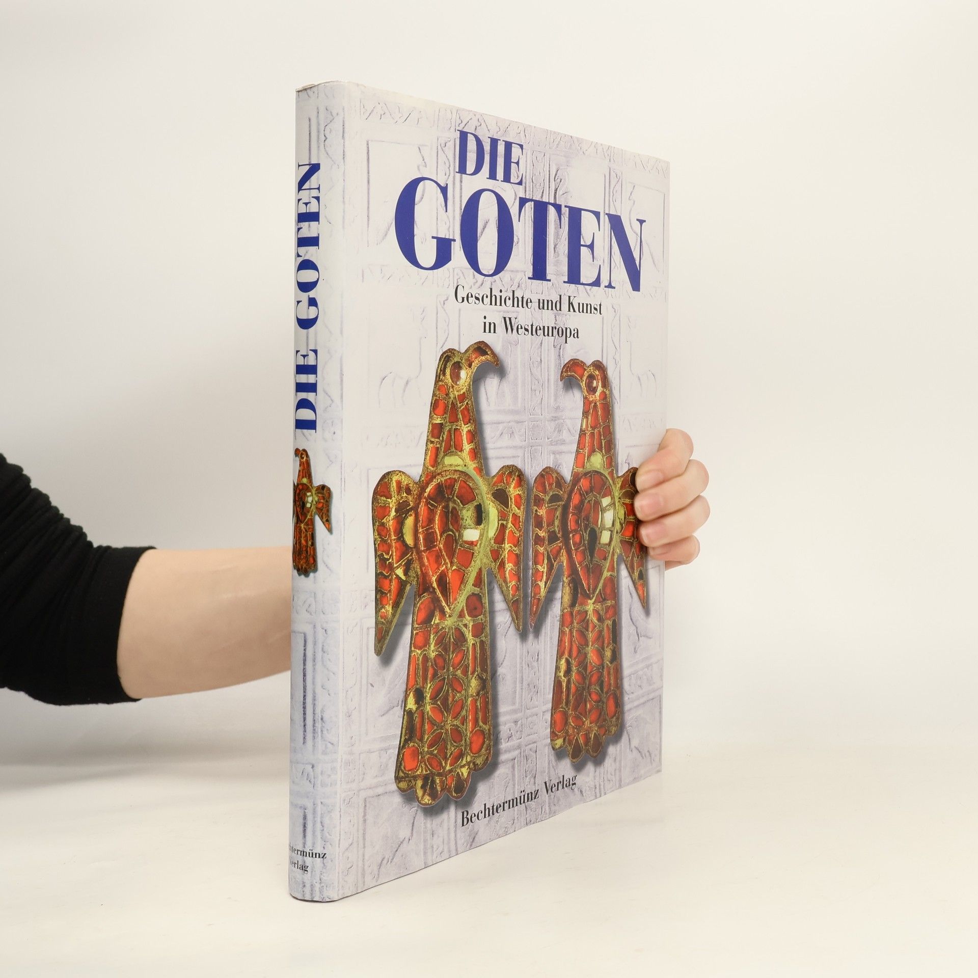 Die Goten : Geschichte und Kunst in Westeuropa