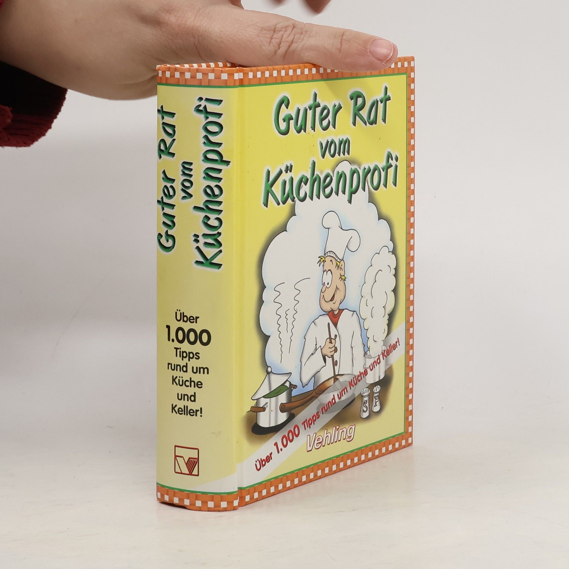 Guter Rat vom Küchenprofi. Über 1000 Tipps rund um Küche und Keller!