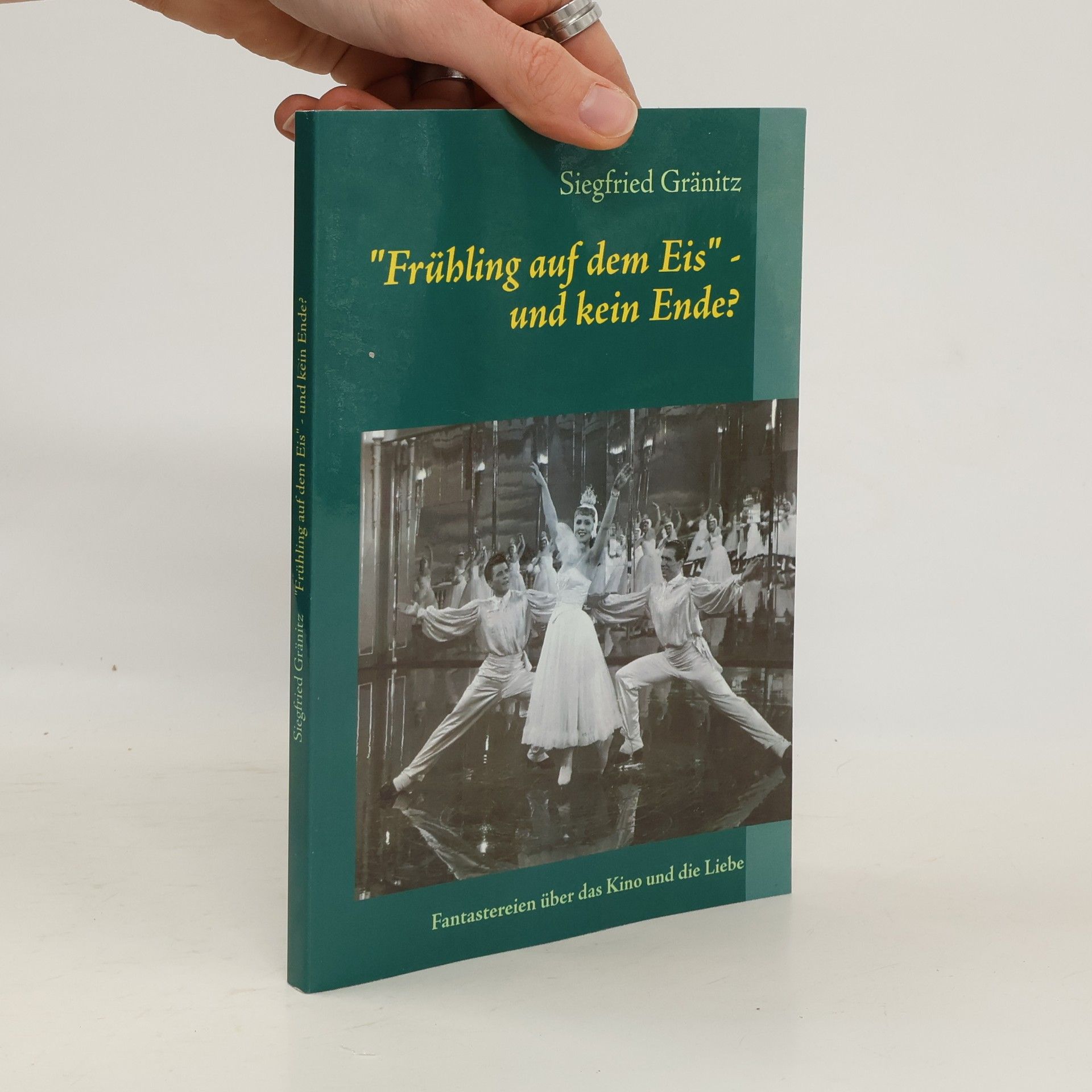 Siegfried Gränitz "Frühling auf dem Eis" - und kein Ende?. Fantastereien über das Kino und die Liebe