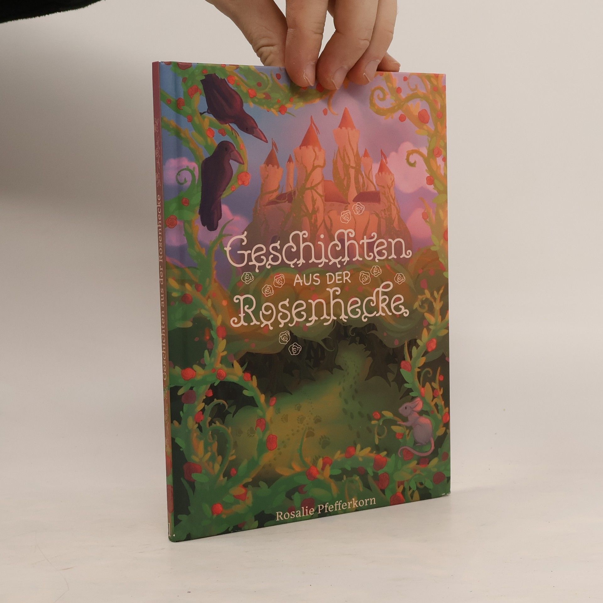 Rosalie Pfefferkorn Geschichten aus der Rosenhecke