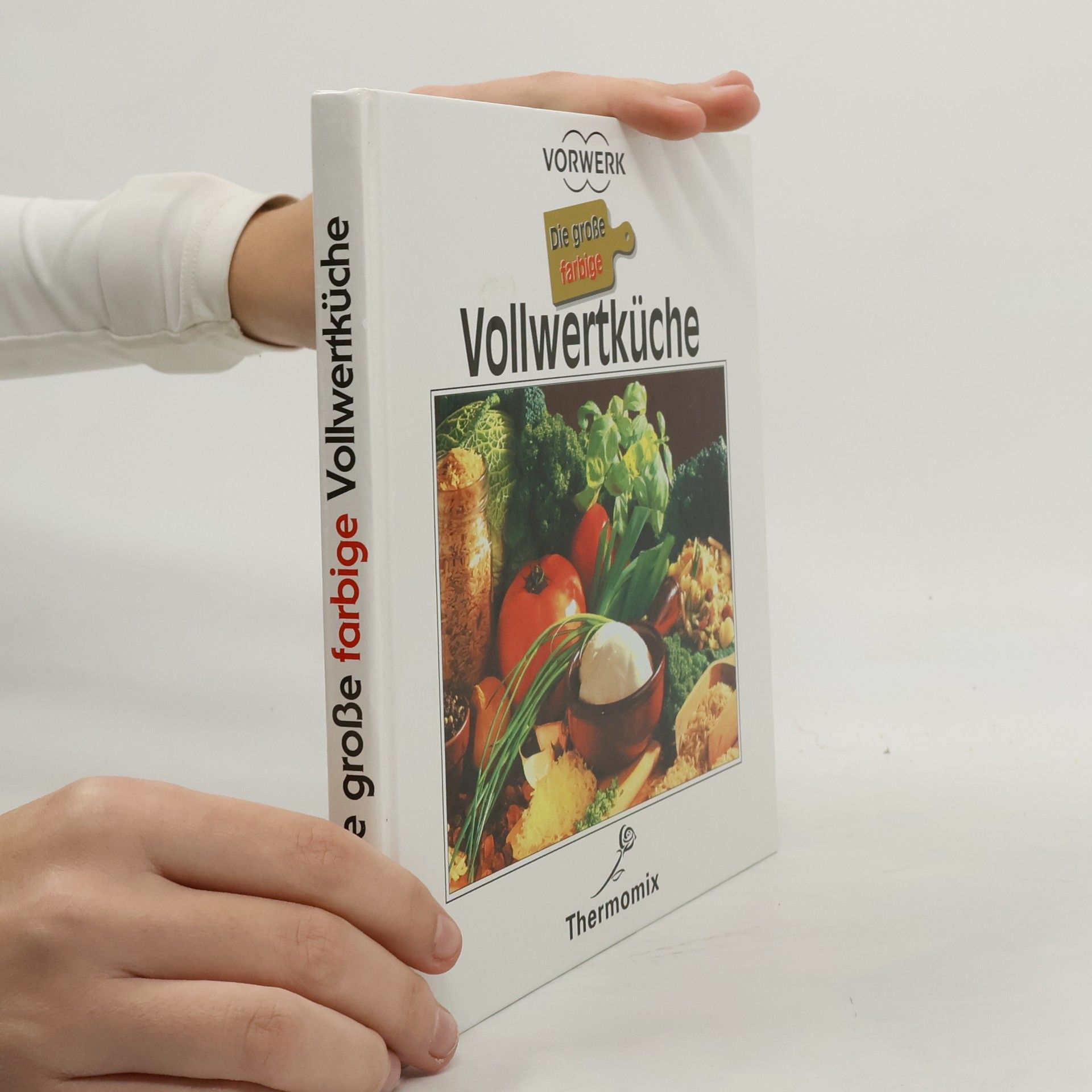 Autores varios Die große farbige Vollwertküche