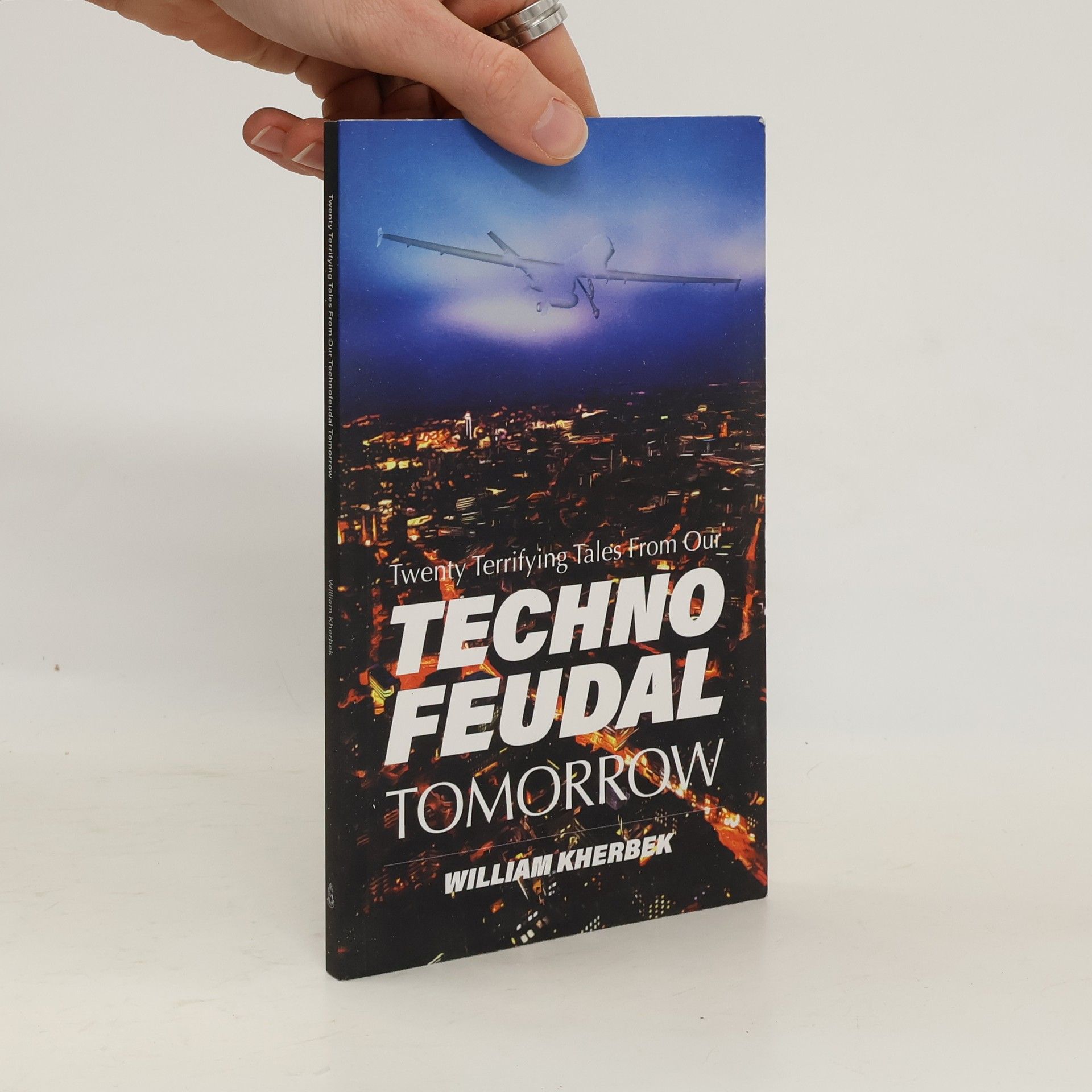 William Kherbek Twenty Terrifying Tales From Our Technofeudal Tomorrow