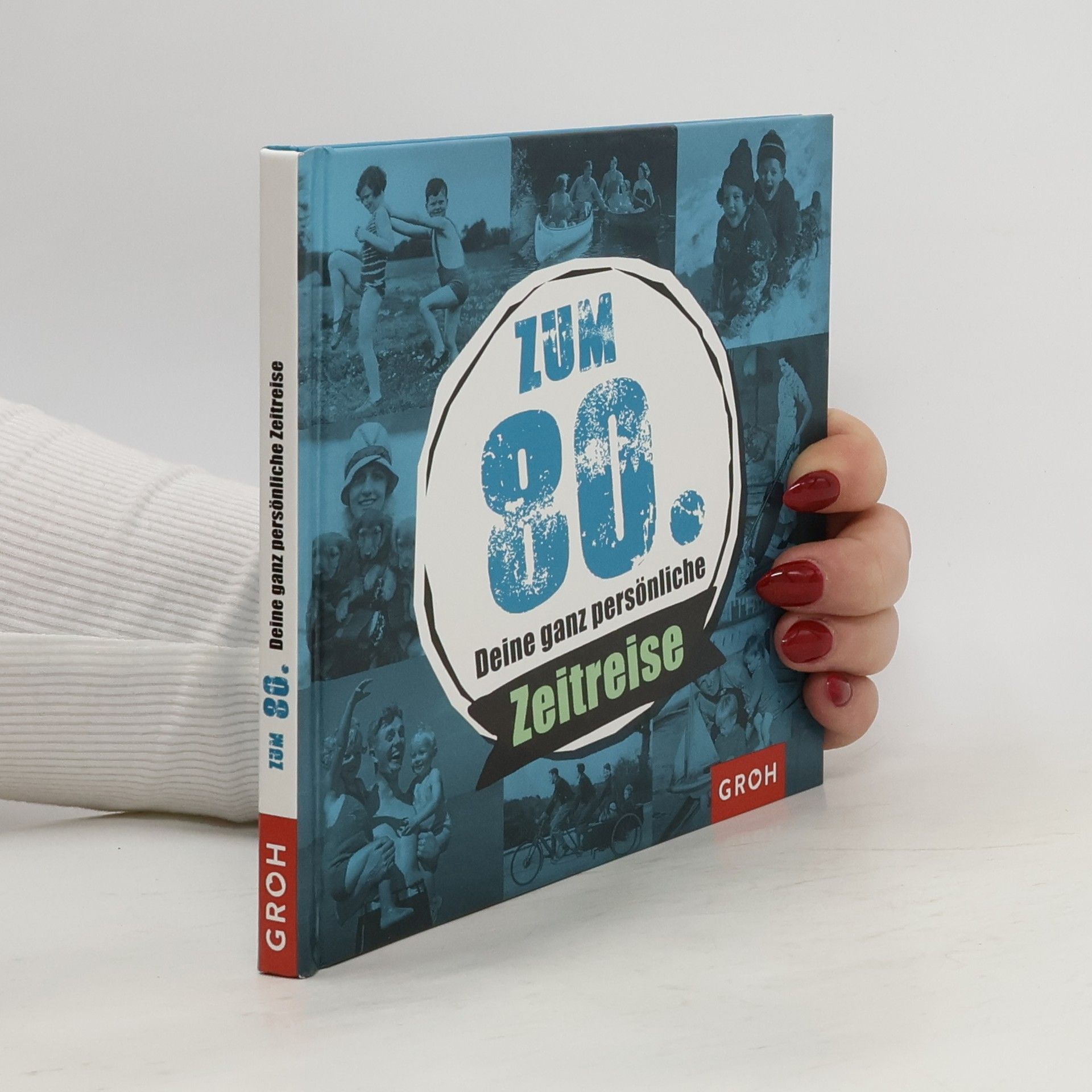 Autorenkollektiv Zum 80. - deine ganz persönliche Zeitreise
