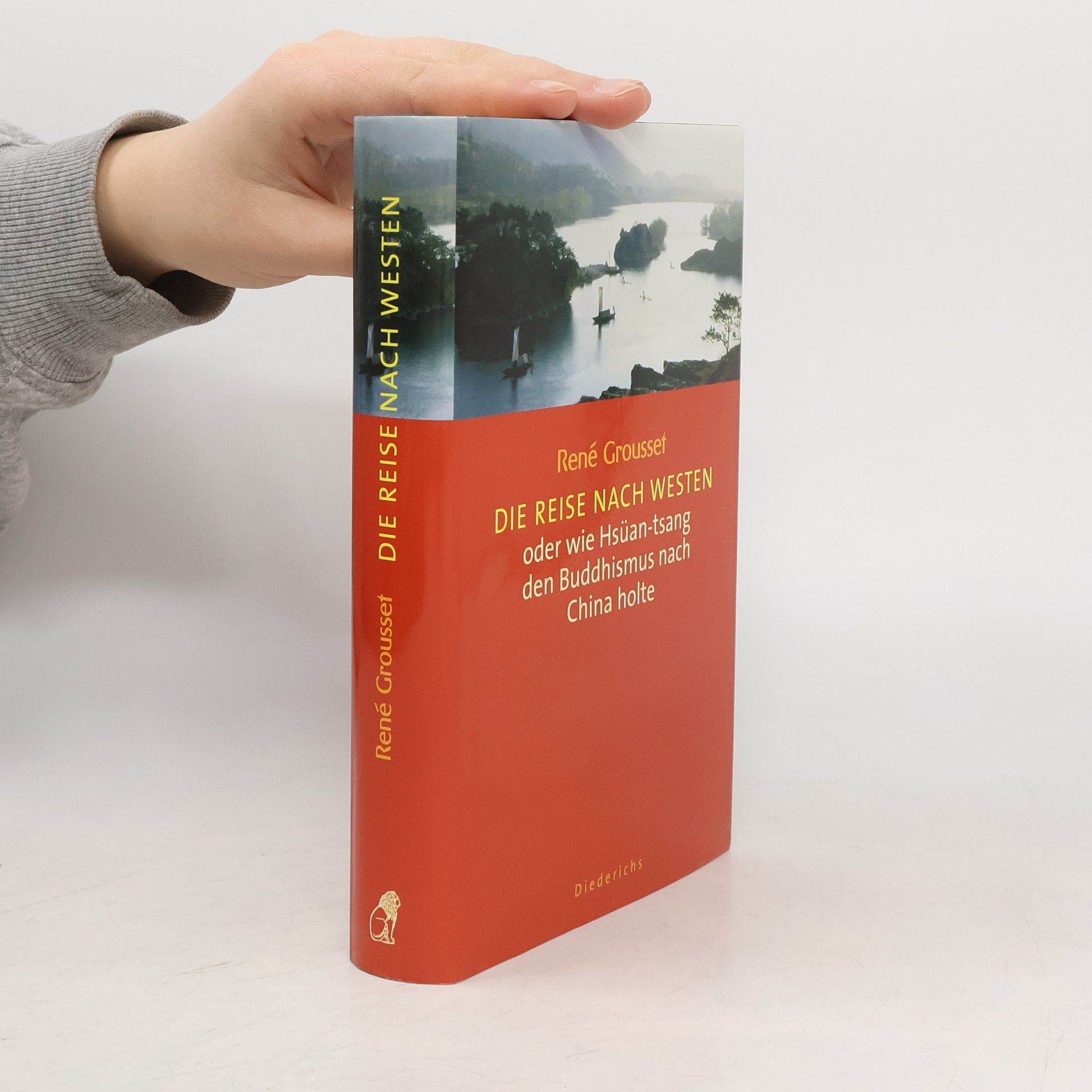 René Grousset Die Reise nach Westen oder wie Hsüan-tsang den Buddhismus nach China holte