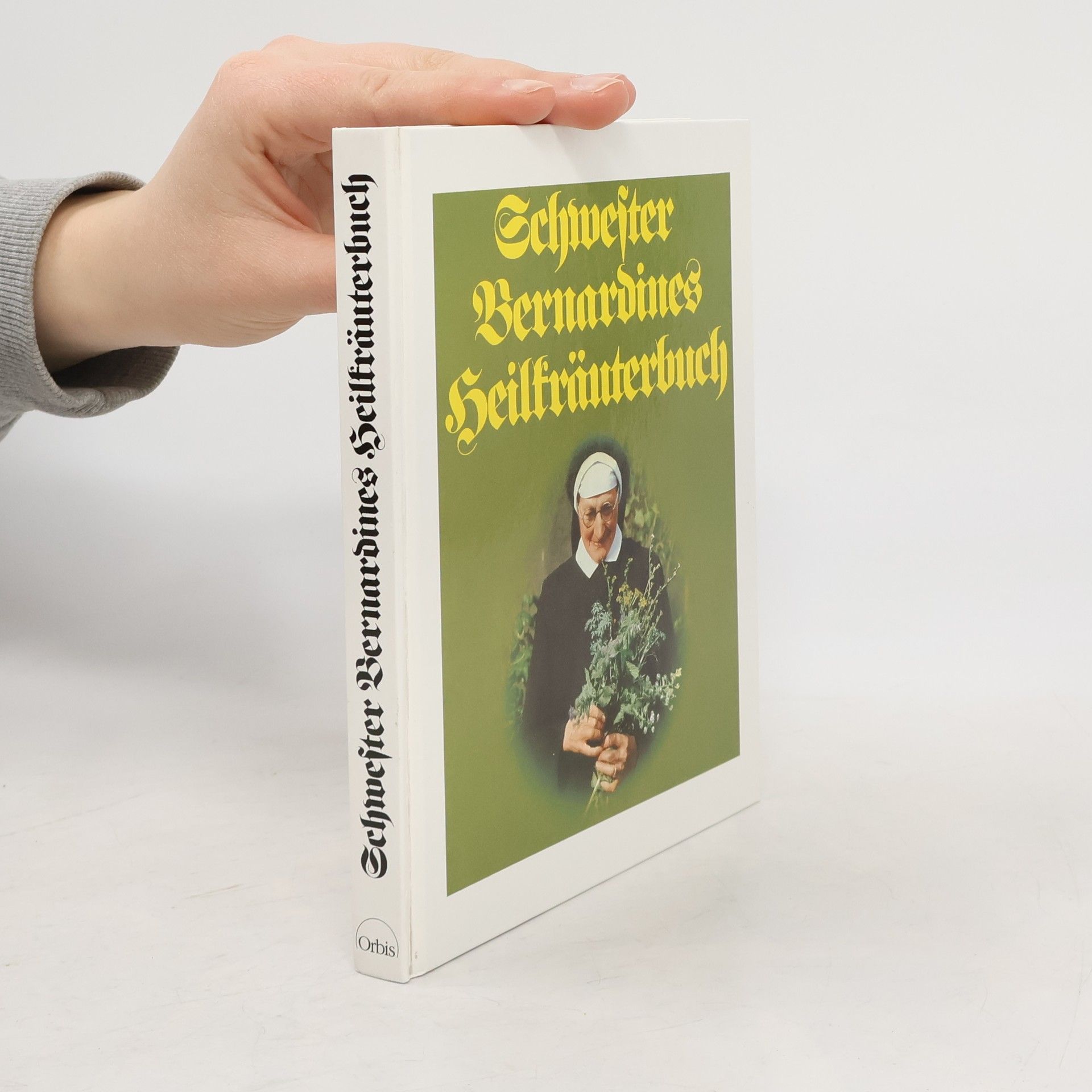 Schwester Bernardine Schwester Bernardines Heilkräuterbuch