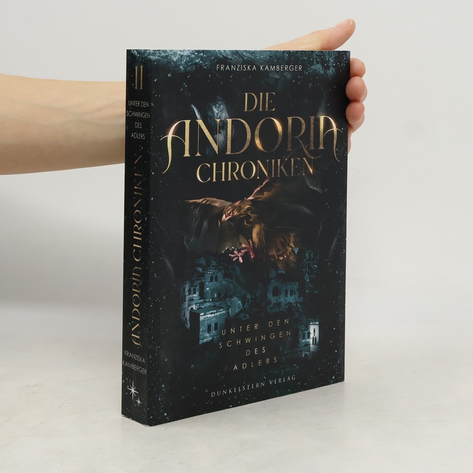 Franziska Kamberger Die Andoria Chroniken - Unter den Schwingen des Adlers