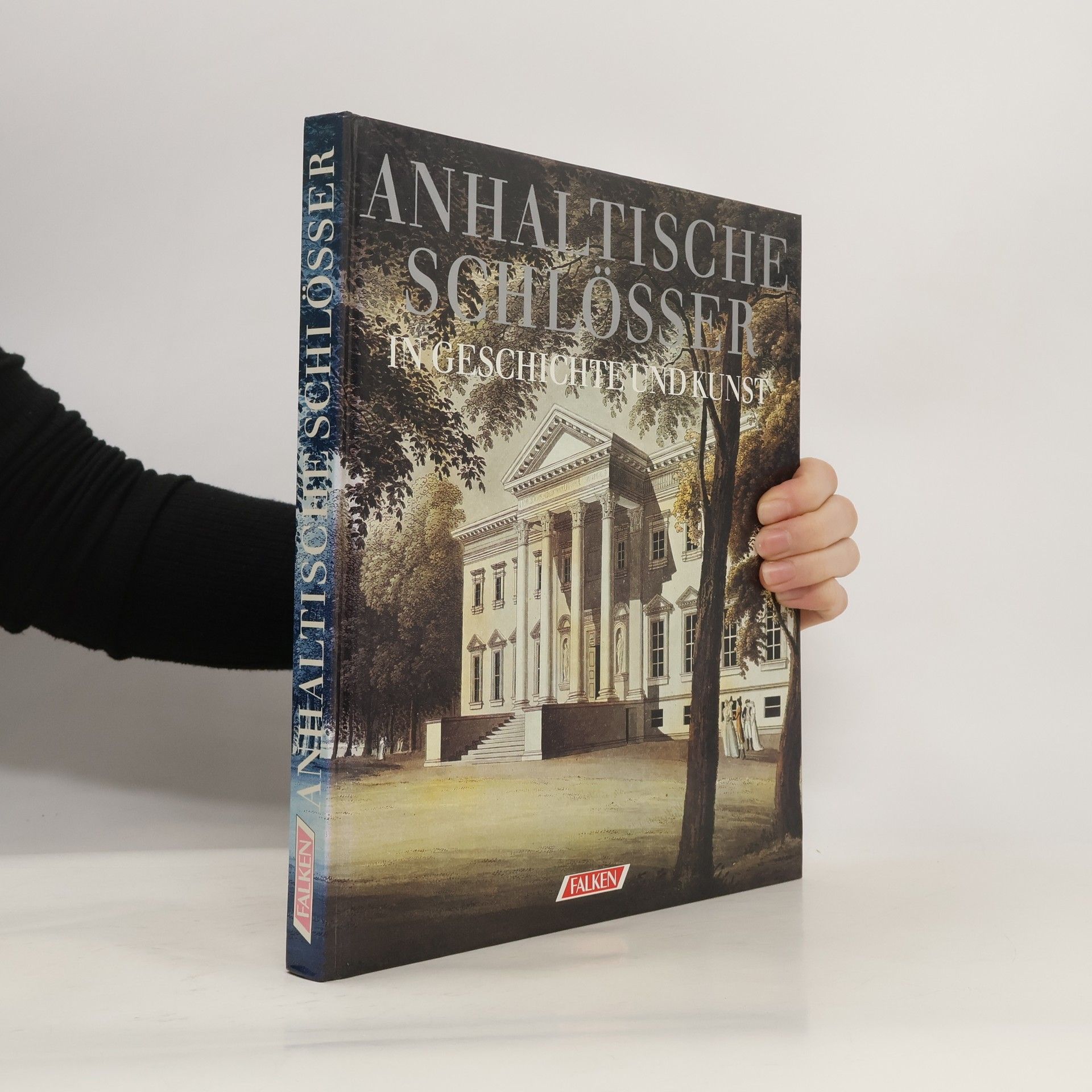 Erdmute Alex Anhaltische Schlösser in Geschichte und Kunst
