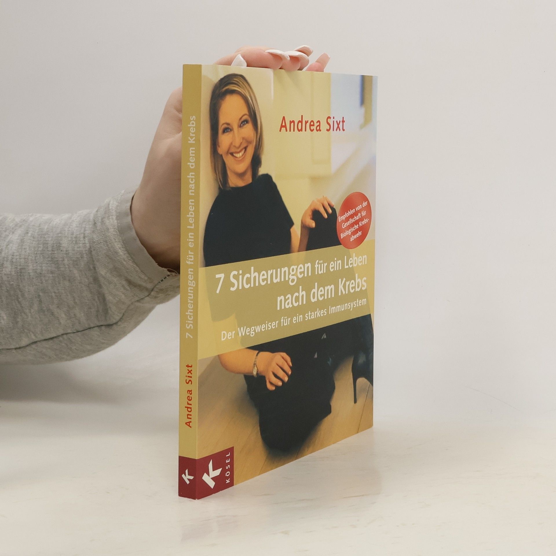 Andrea Sixt 7 Sicherungen für ein Leben nach dem Krebs