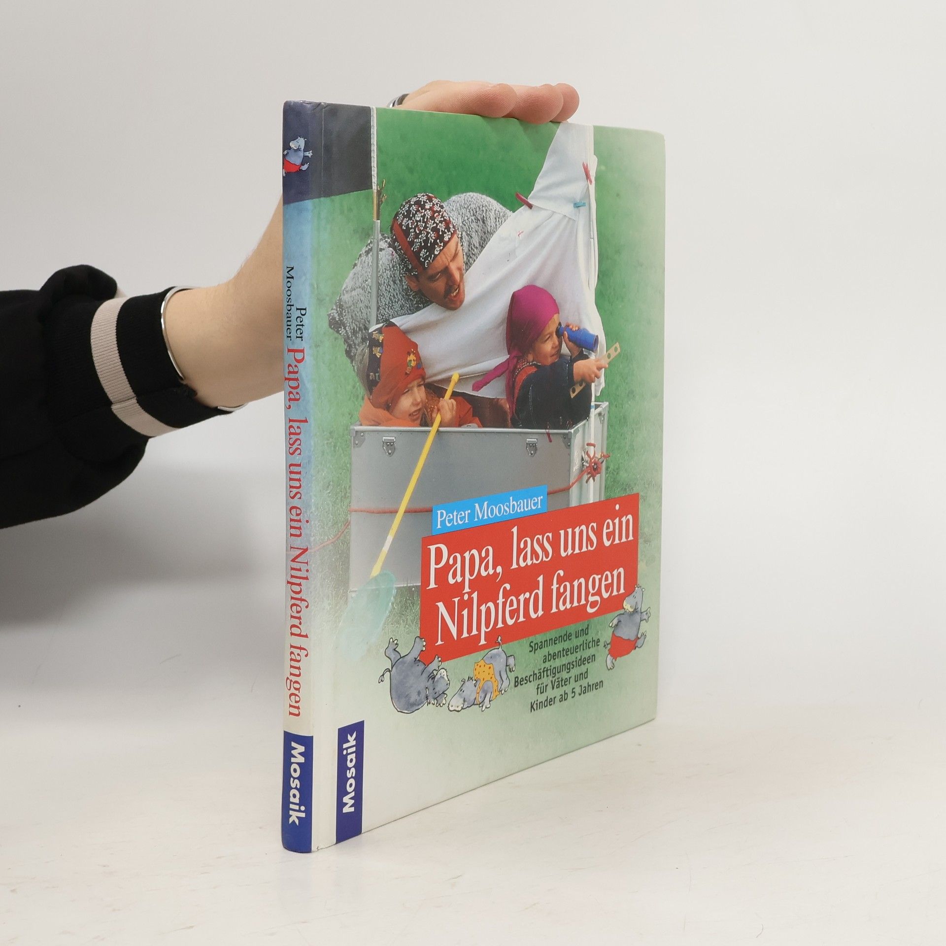 Peter Moosbauer Papa, lass uns ein Nilpferd fangen
