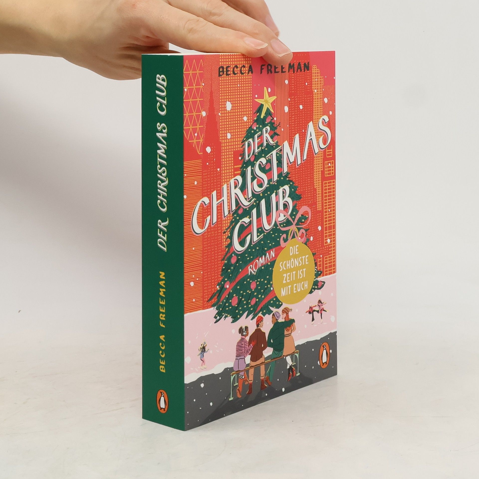 Becca Freeman Der Christmas Club. Die schönste Zeit ist mit euch. Roman. »Eine Geschichte über modern love – witzig, warmherzig und ganz einfach brillant!« Carley Fortune