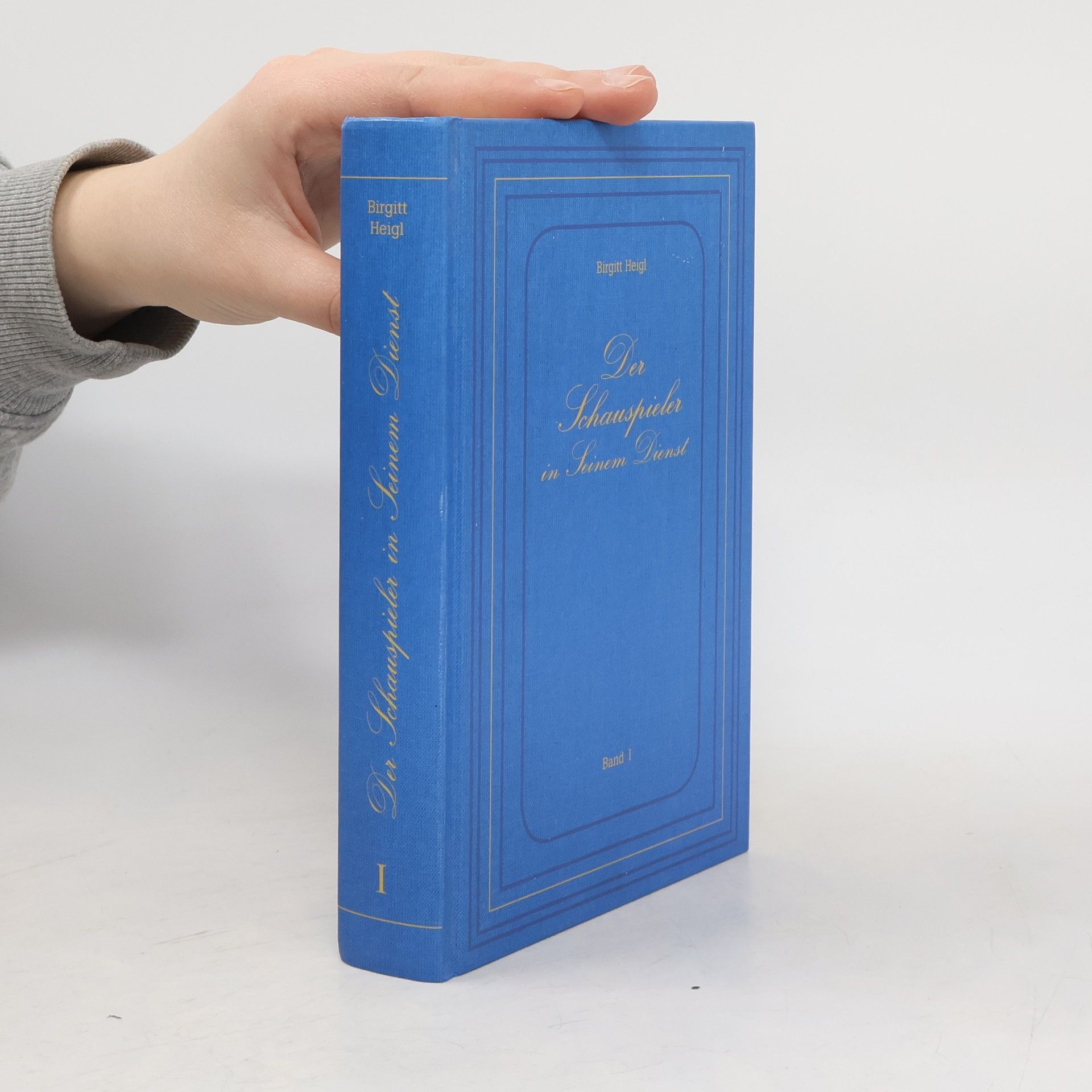 Birgitt Heigl Der Schauspieler in seinem Dienst